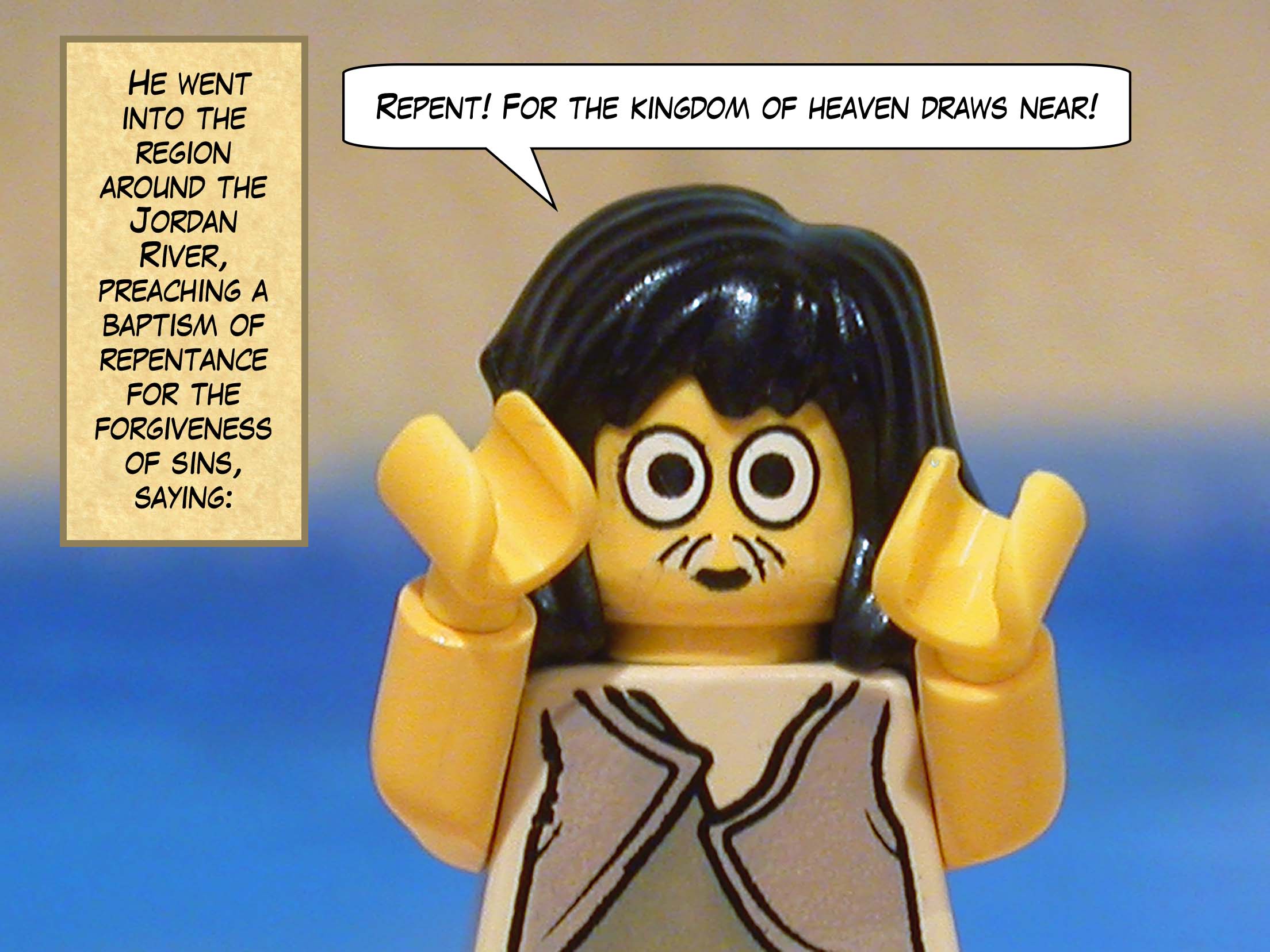 He went into all the region around the Jordan River, preaching a baptism of repentance for the forgiveness of sins, saying, 'Repent! For the kingdom of heaven draws near!'