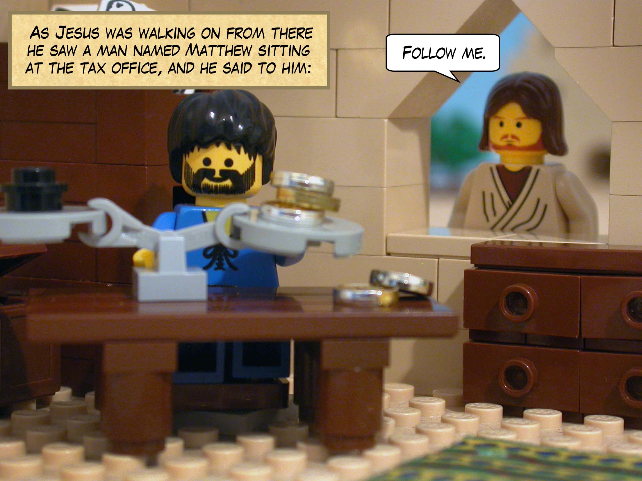 As Jesus was walking on from there he saw a man named Matthew sitting at the tax office, and he said to him, 'Follow me.'<br>