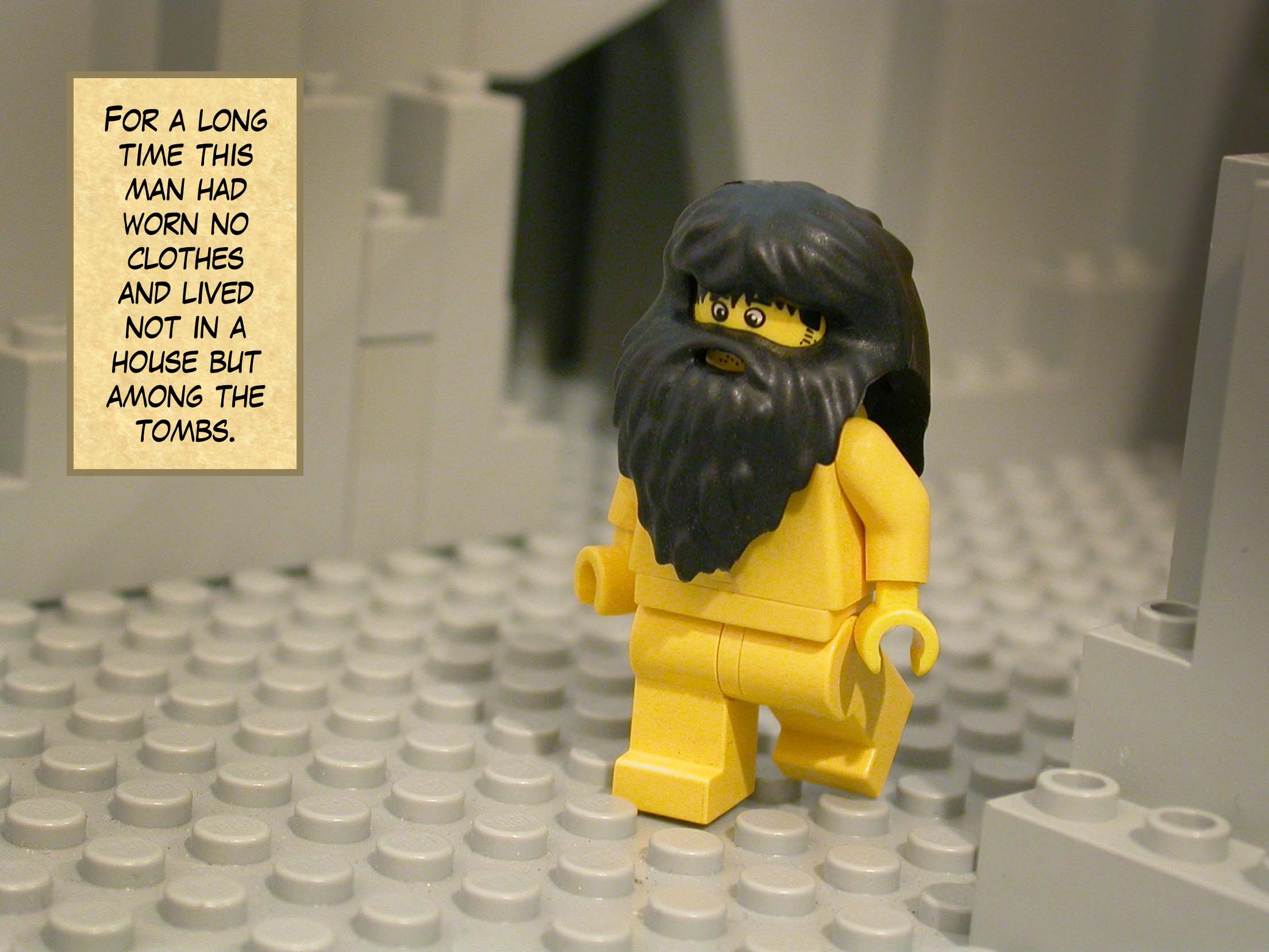 For a long time this man had worn no clothes and lived not in a house, but among the tombs.<br>