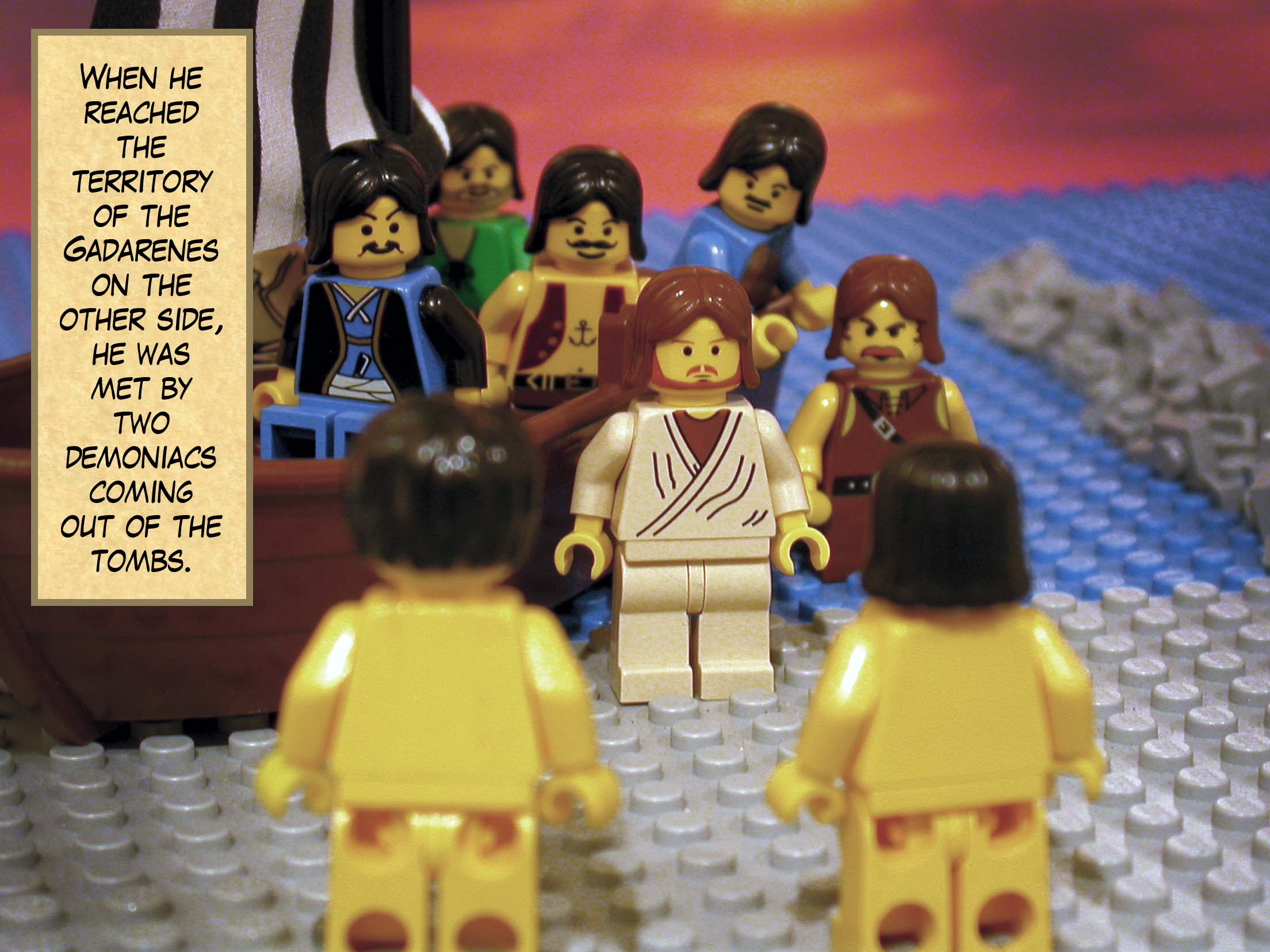 When he reached the territory of Gadarenes on the other side, he was met by two demoniacs coming out of the tombs.<br>