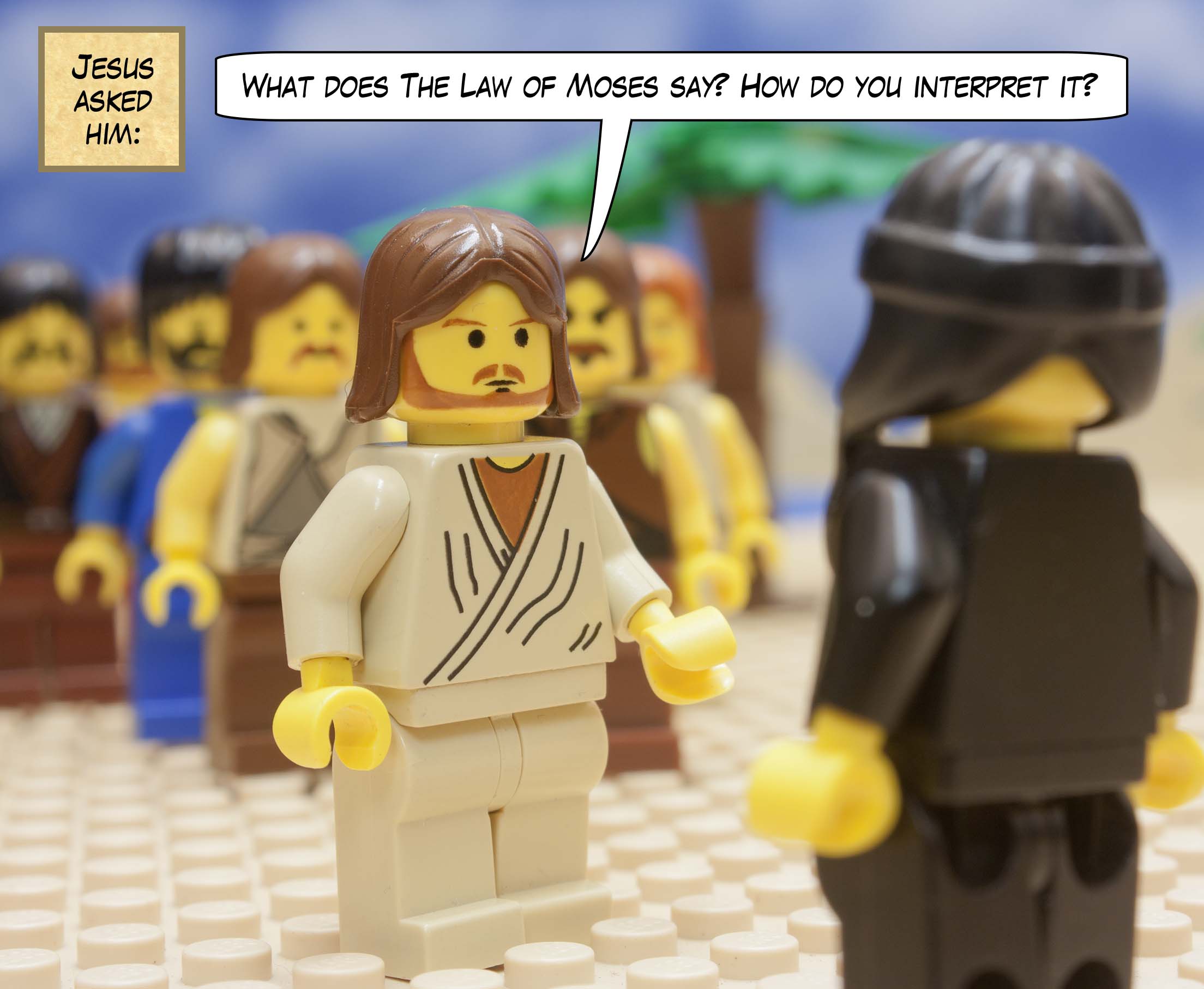 Jesus asked him, 'What does The Law of Moses say? How do you interpret it?'<br>