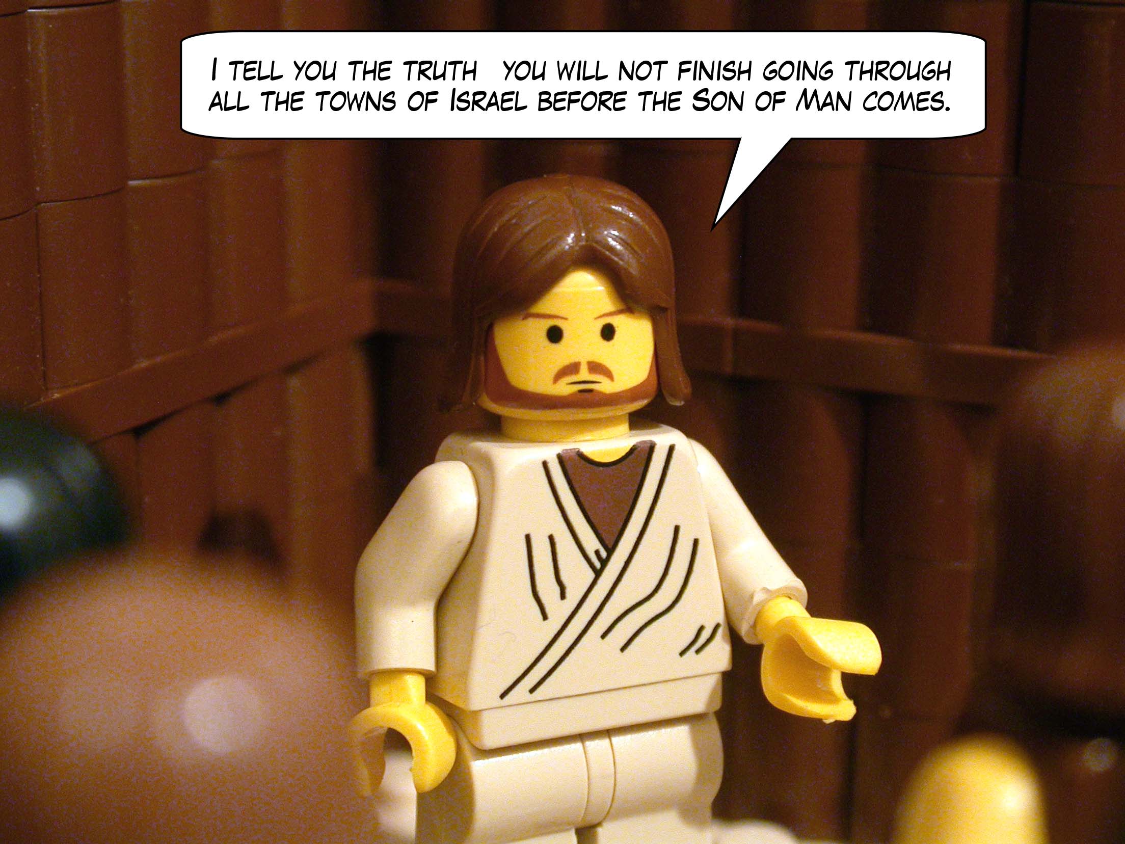 'I tell you the truth: you will not finish going through all the towns of Israel before the Son of Man comes.'