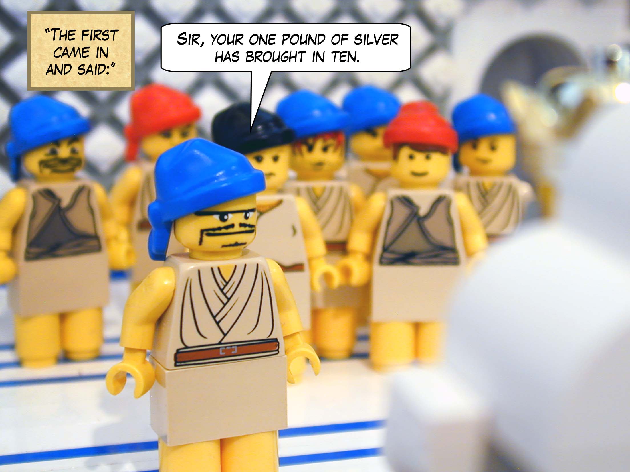 'The first came in and said, "Sir, your one pound of silver has brought in ten."'<br>