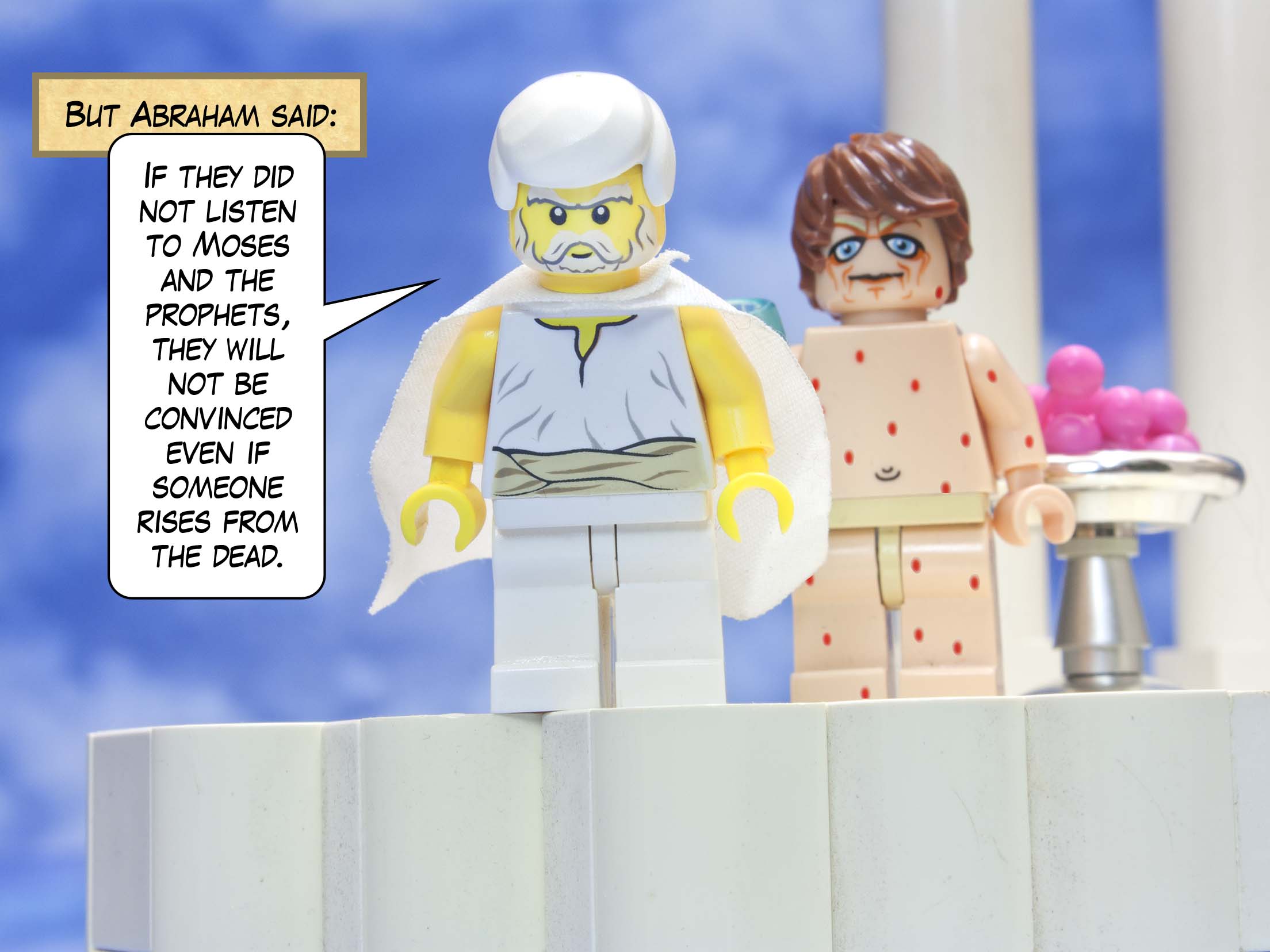 'But Abraham said, "If they did not listen to Moses and the prophets, they will not be convinced even if someone rises from the dead."'