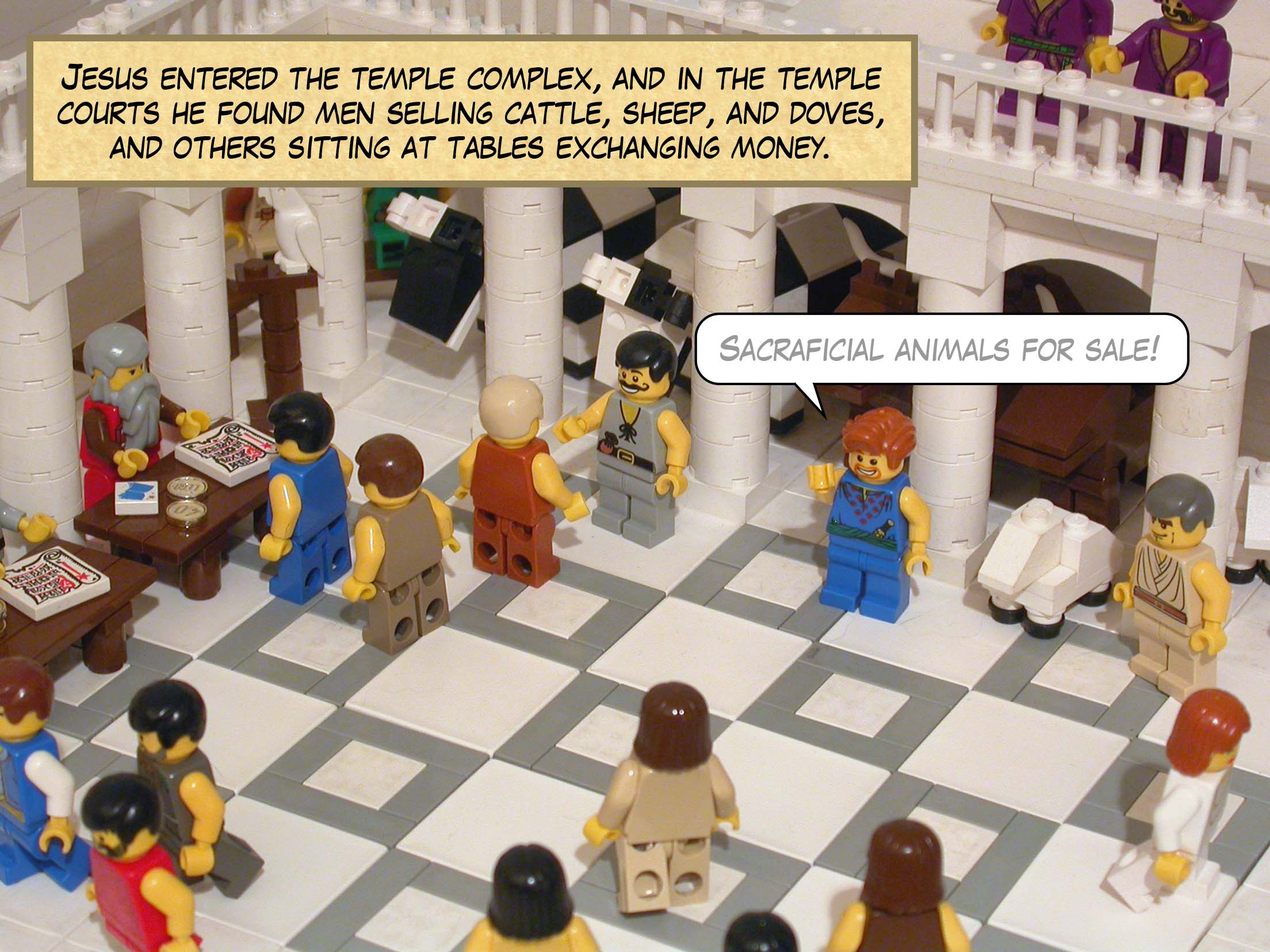 Jesus entered the temple complex and in the temple courts he found men selling cattle, sheep, and doves, and others sitting at tables exchanging money.