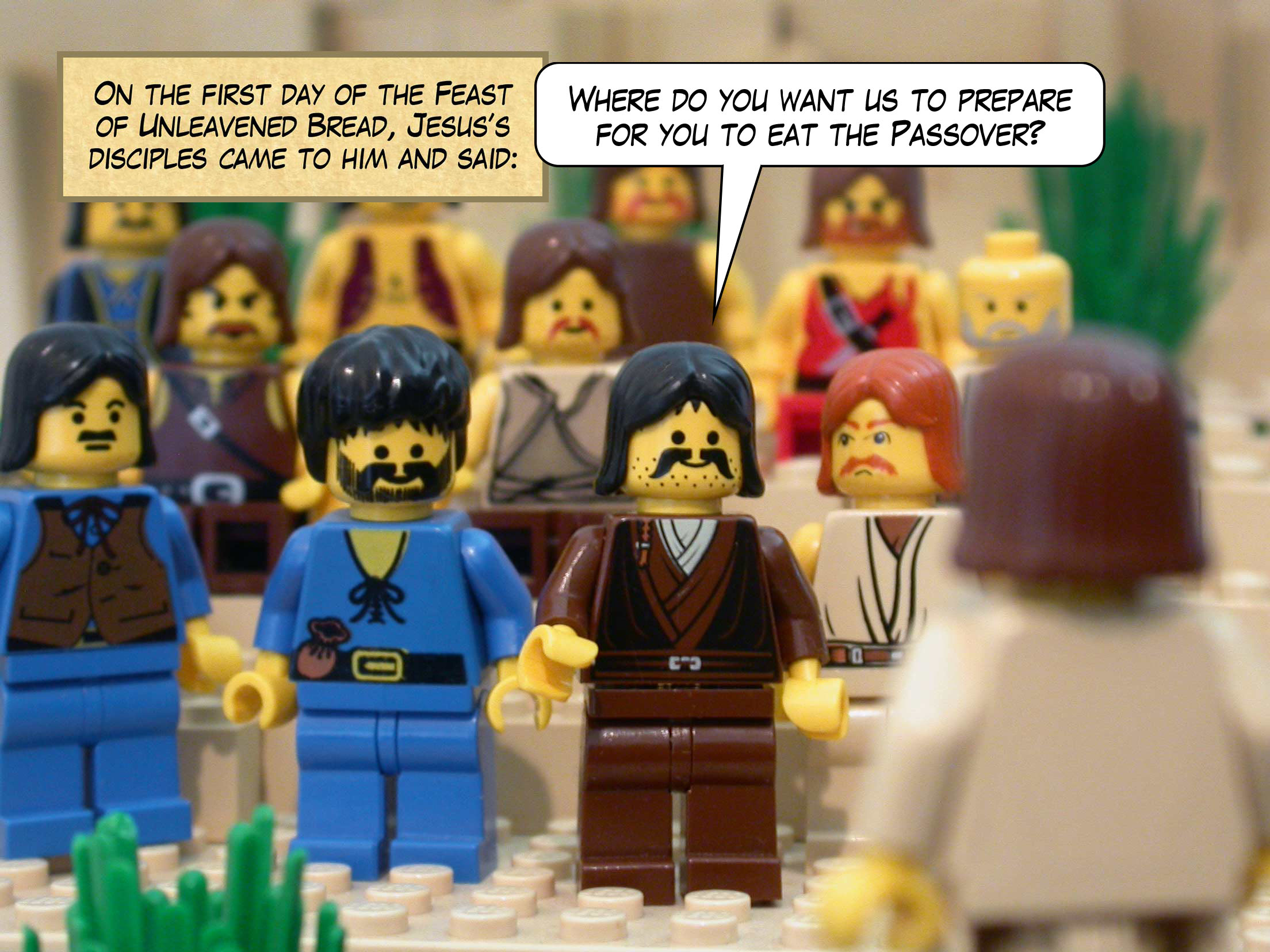 On the first day of the Feast of Unleavened Bread, Jesus's disciples came to him and said, 'Where do you want us to prepare for you to eat the Passover?'