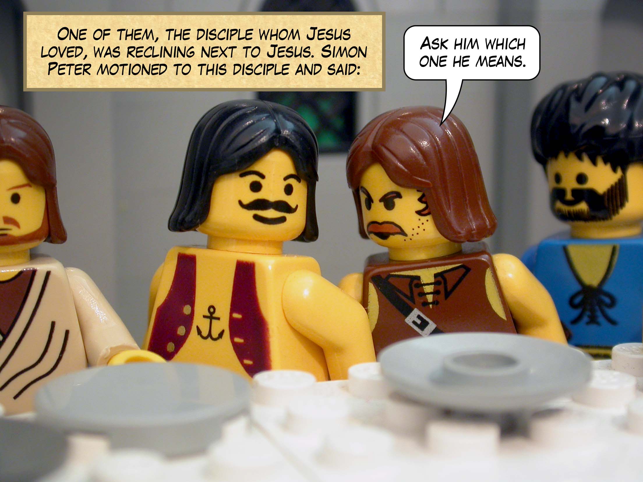 One of them, the disciple whom Jesus loved, was reclining next to Jesus. Simon Peter motioned to this disciple and said, 'Ask him which one he means.'