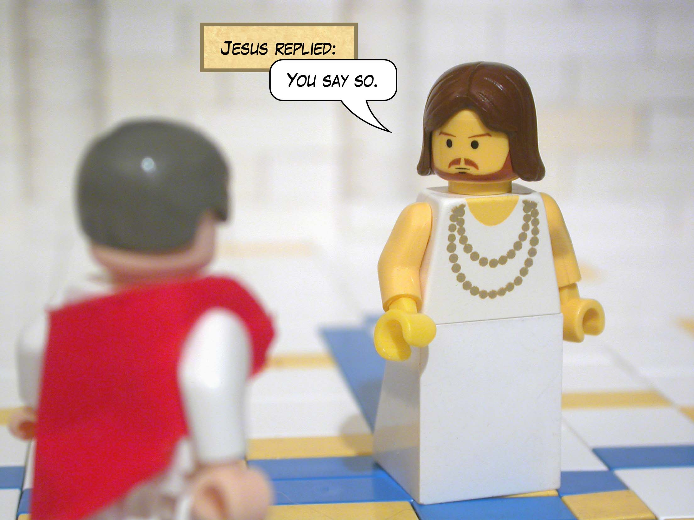 Jesus replied, 'You say so.'<br>