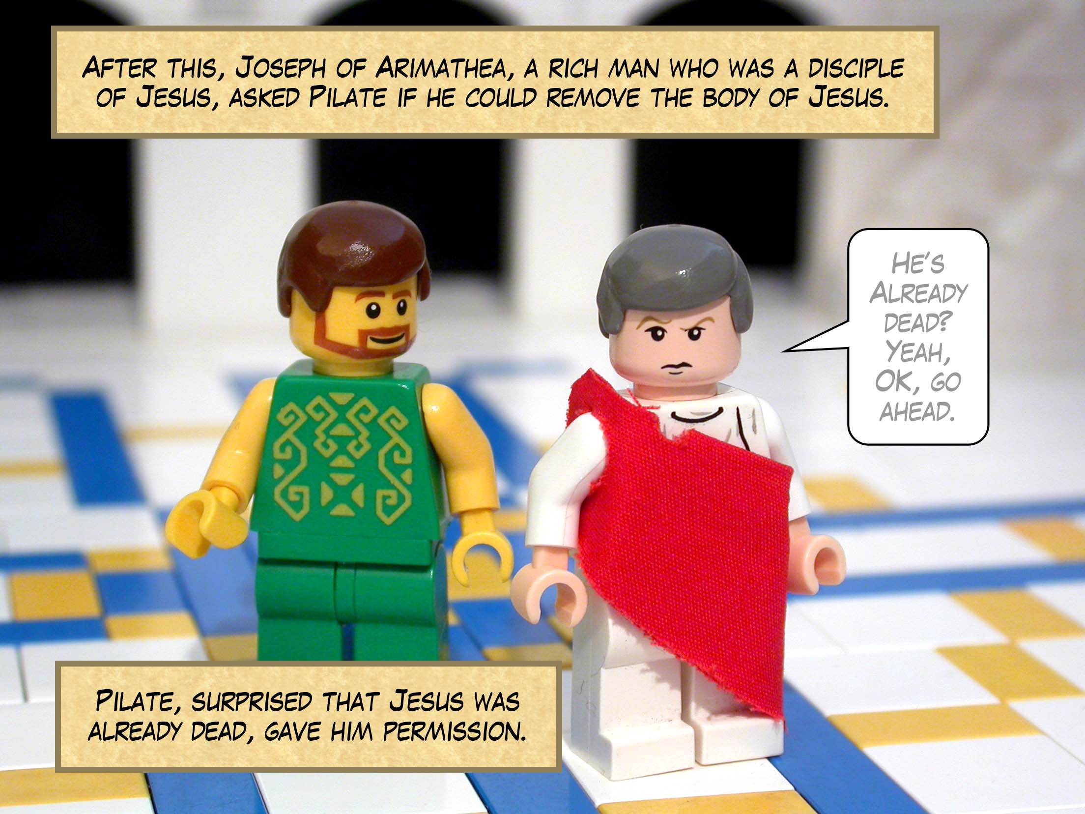 After this, Joseph of Arimathea, a rich man who was a disciple of Jesus, asked Pilate if he could remove the body of Jesus. Pilate, surprised that Jesus was already dead, gave him permission.