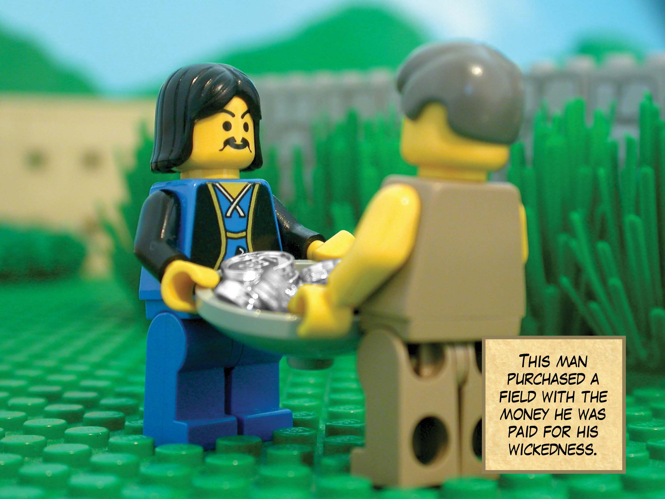 'This man purchased a field with the money he was paid for his wickedness.'