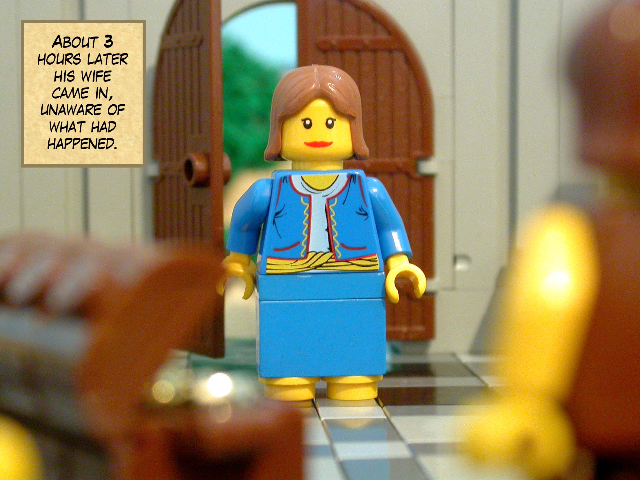 About three hours later his wife came in, unaware of what had happened.