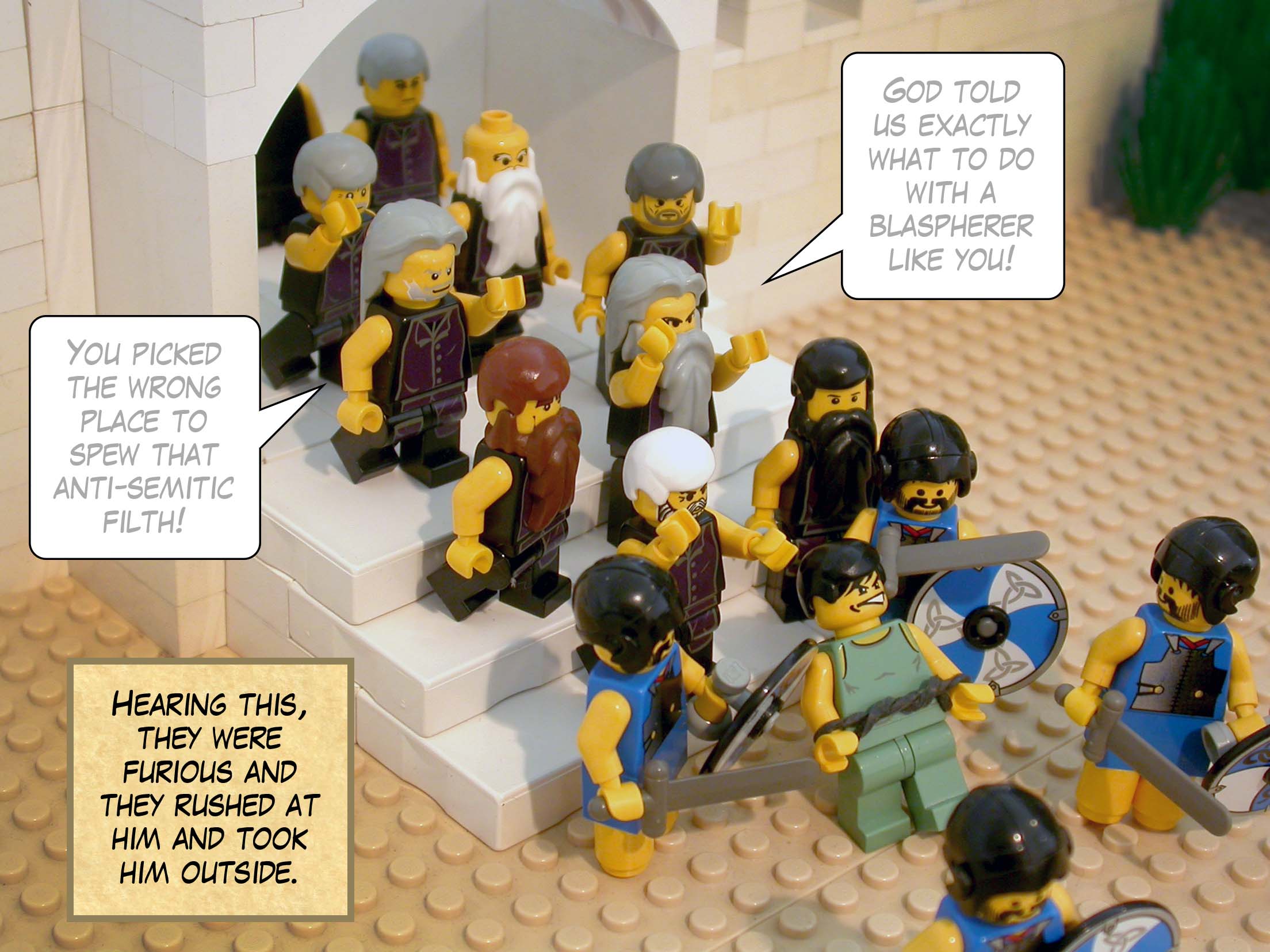 Hearing this, they were furious and they rushed at him and took him outside.