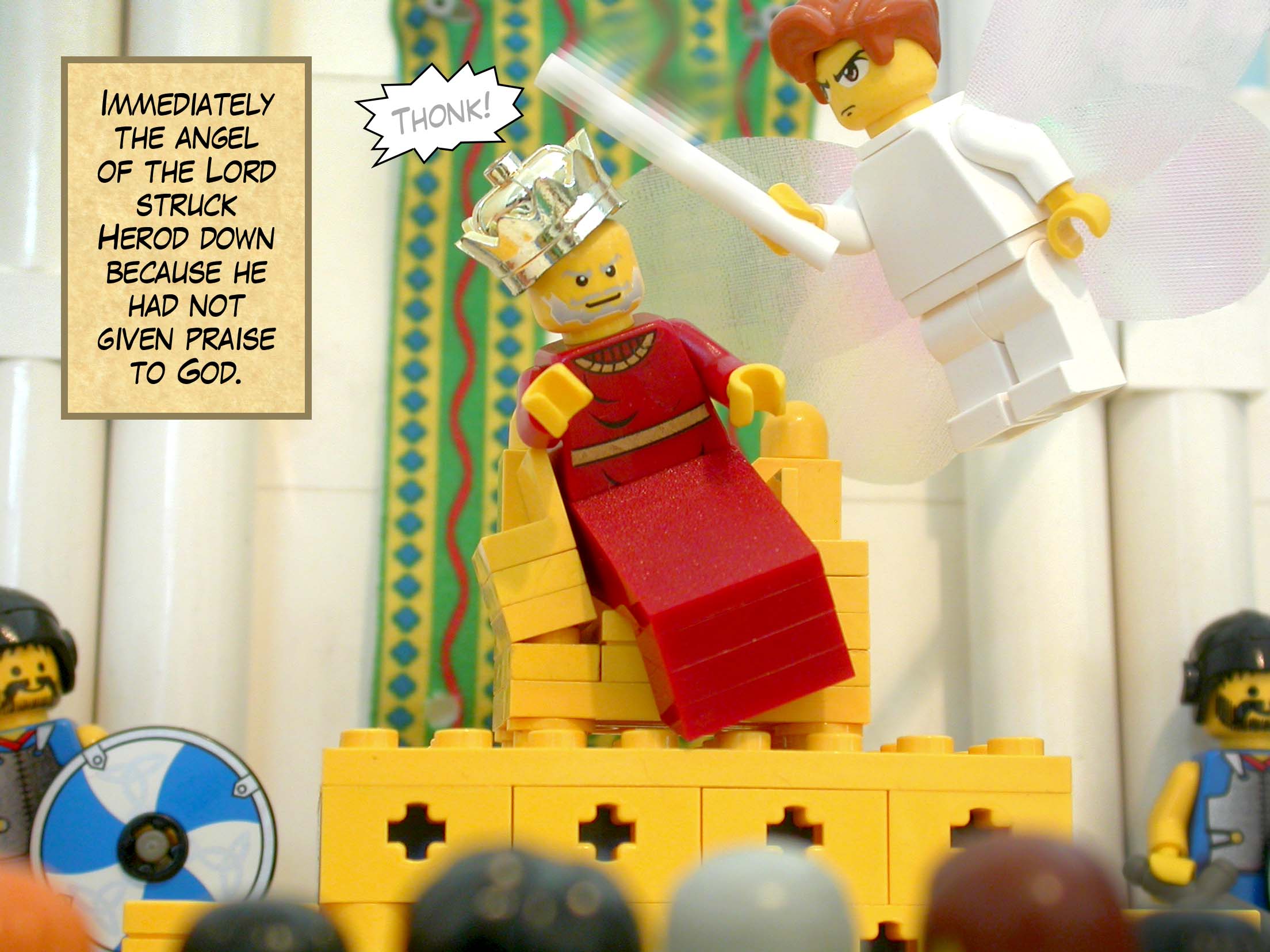 Immediately the angel of the Lord struck Herod down because he had not given praise to God.