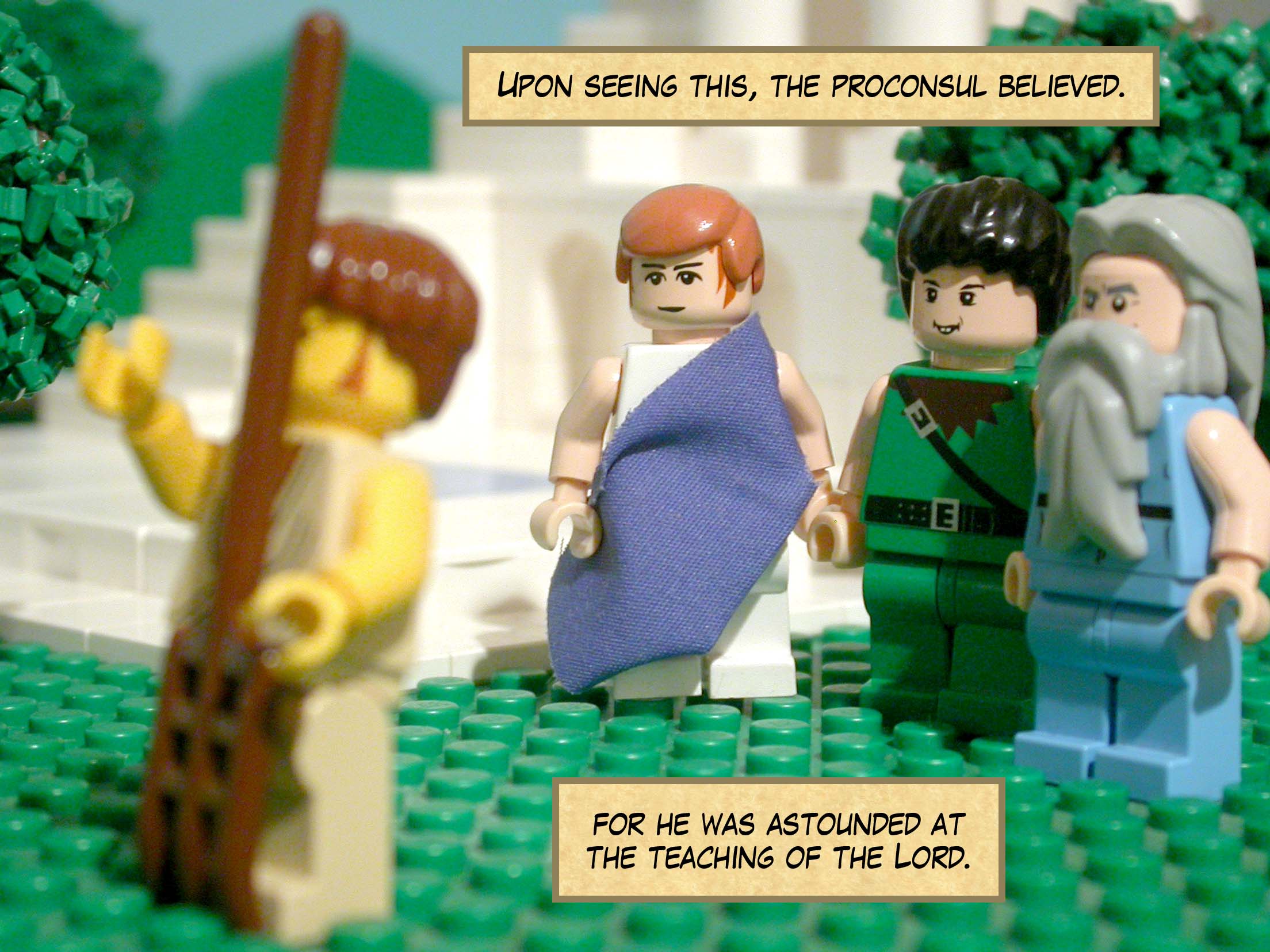 Upon seeing this, the proconsul believed, for he was astounded at the teaching of the Lord.