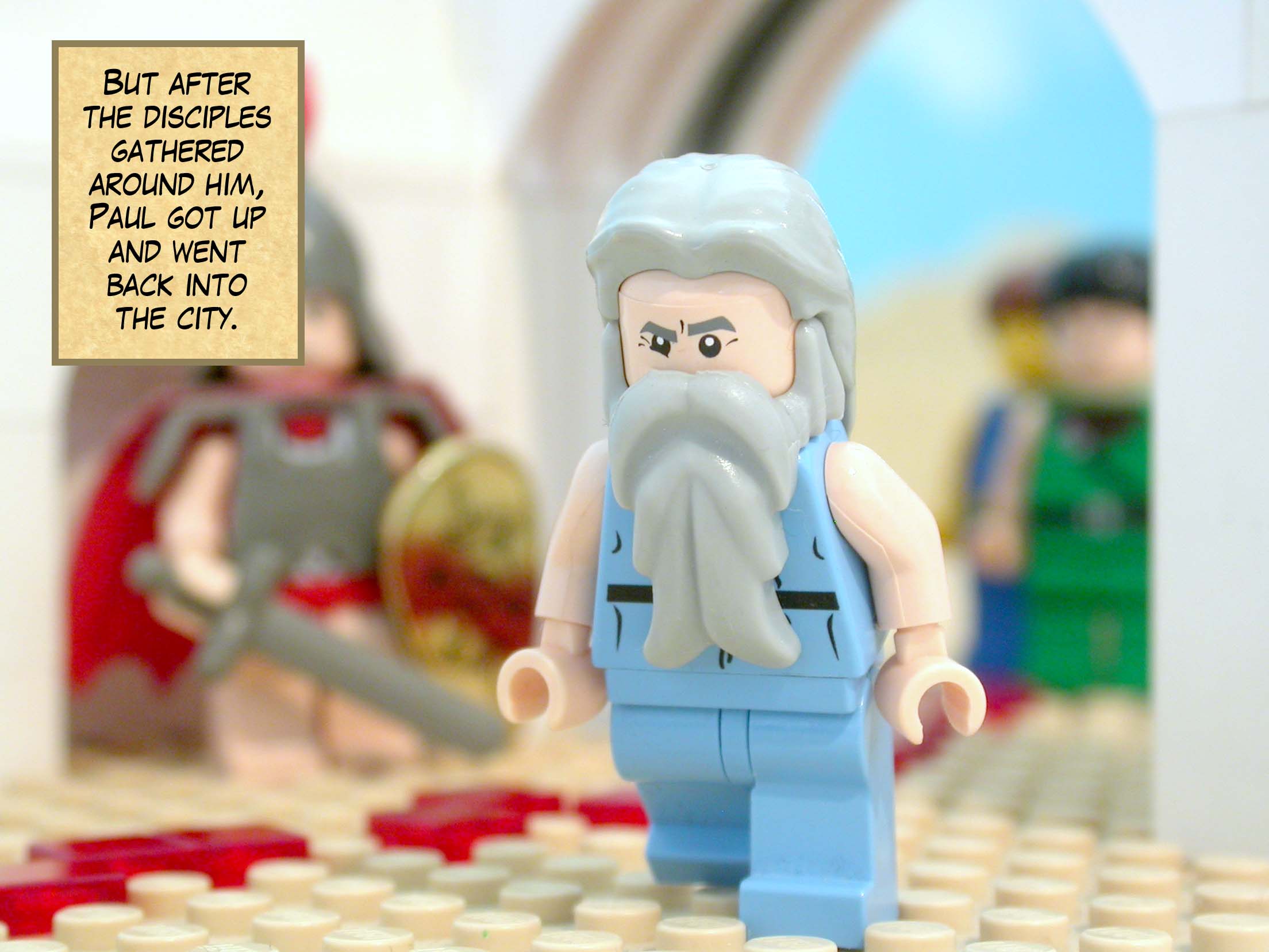 But after the disciples gathered around him, Paul got up and went back into the city.