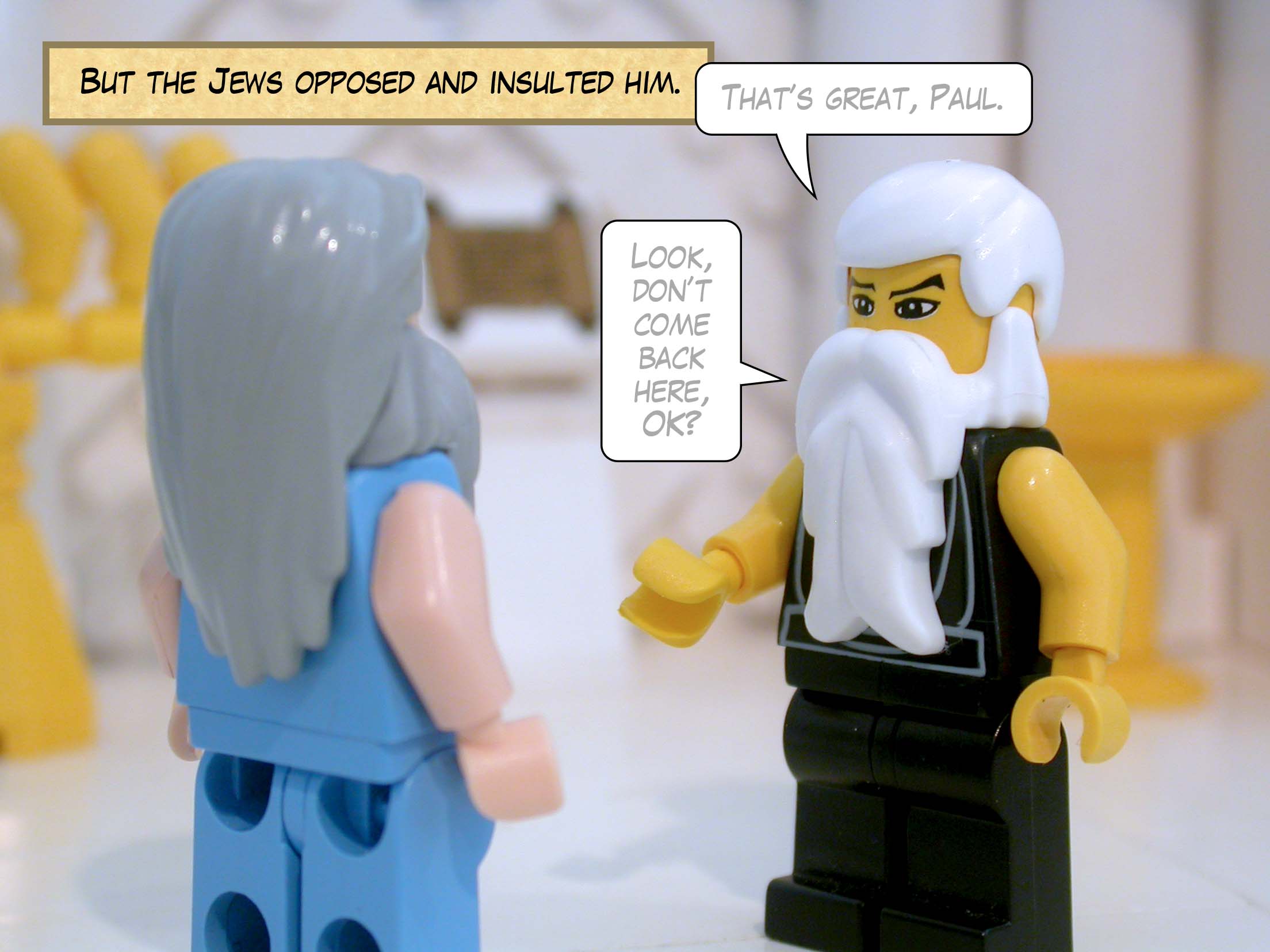 But the Jews opposed and insulted him.