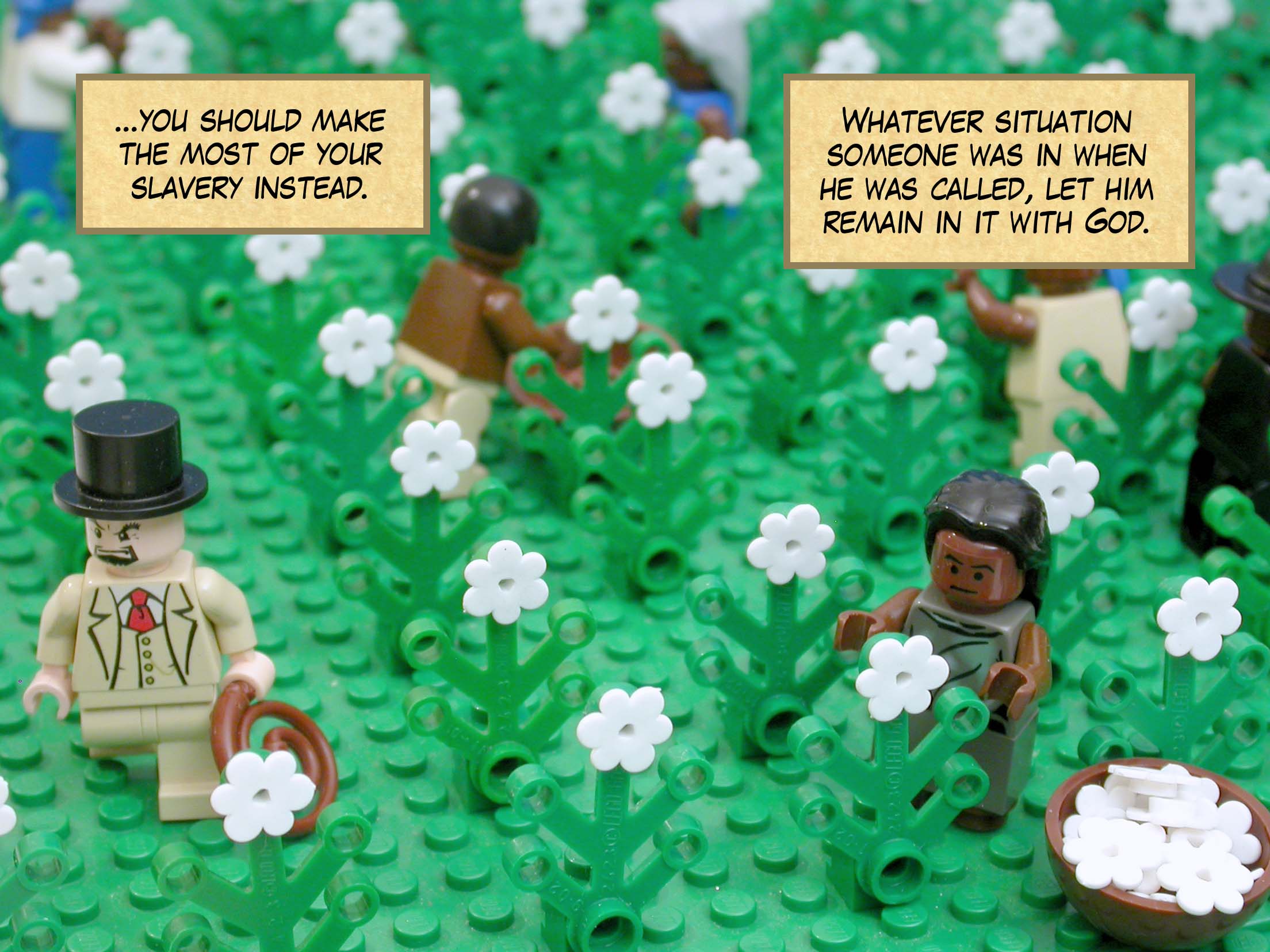 ...you should make the most of your slavery instead*. Whatever situation someone was in when called, let him remain in it with God.