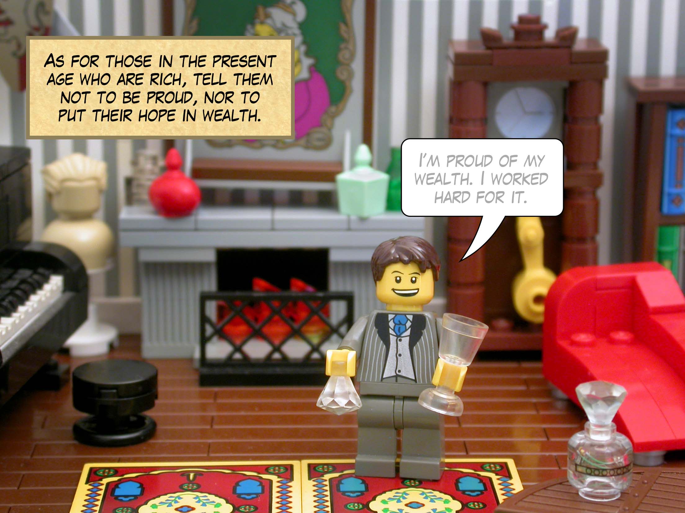 As for those in the present age who are rich, tell them not to be proud, nor to put their hope in wealth.