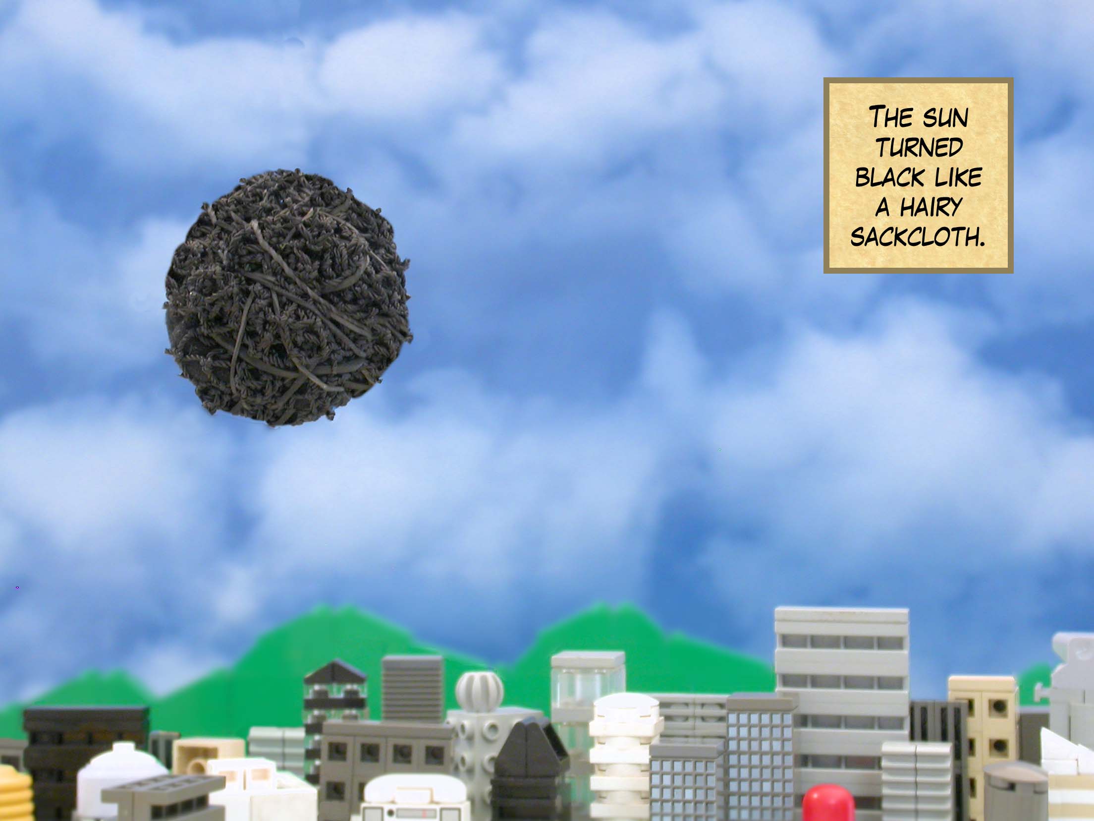 The sun turned black like a hairy sackcloth.