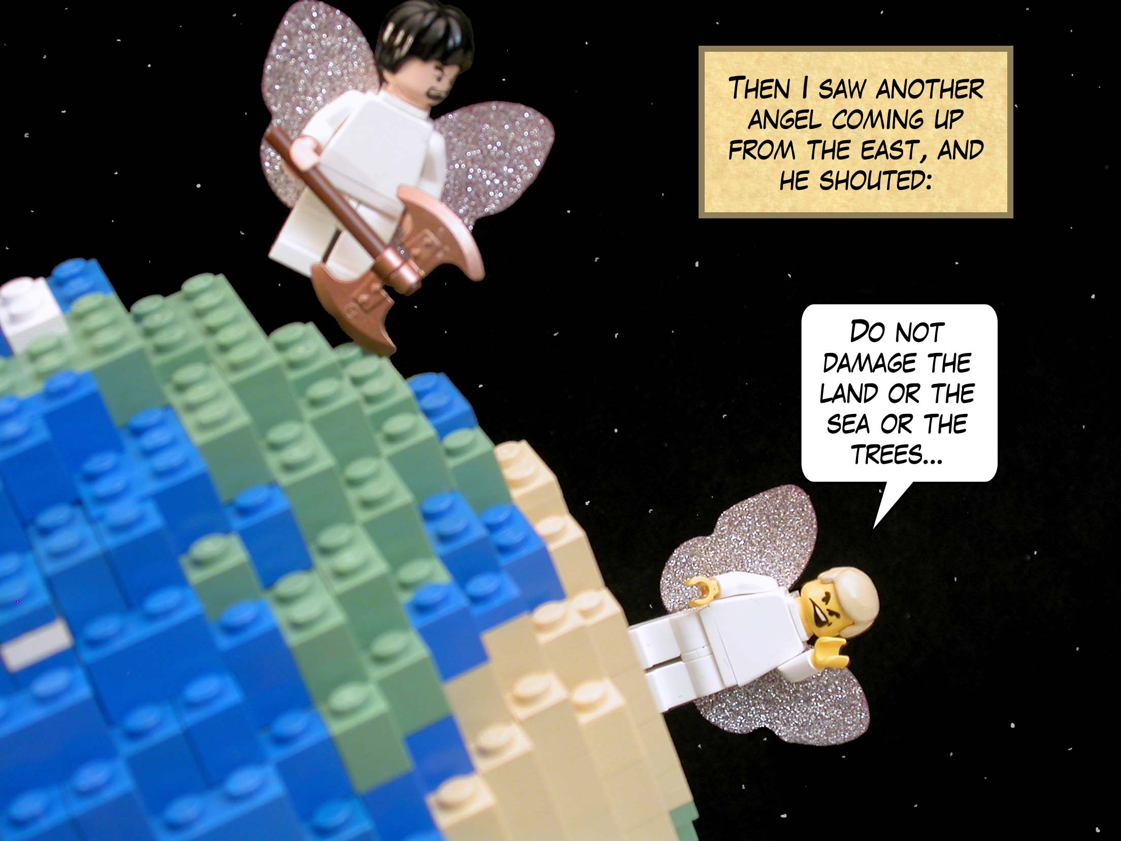 Then I saw another angel coming up from the east, and he shouted, 'Do not damage the land or the sea or the trees...'