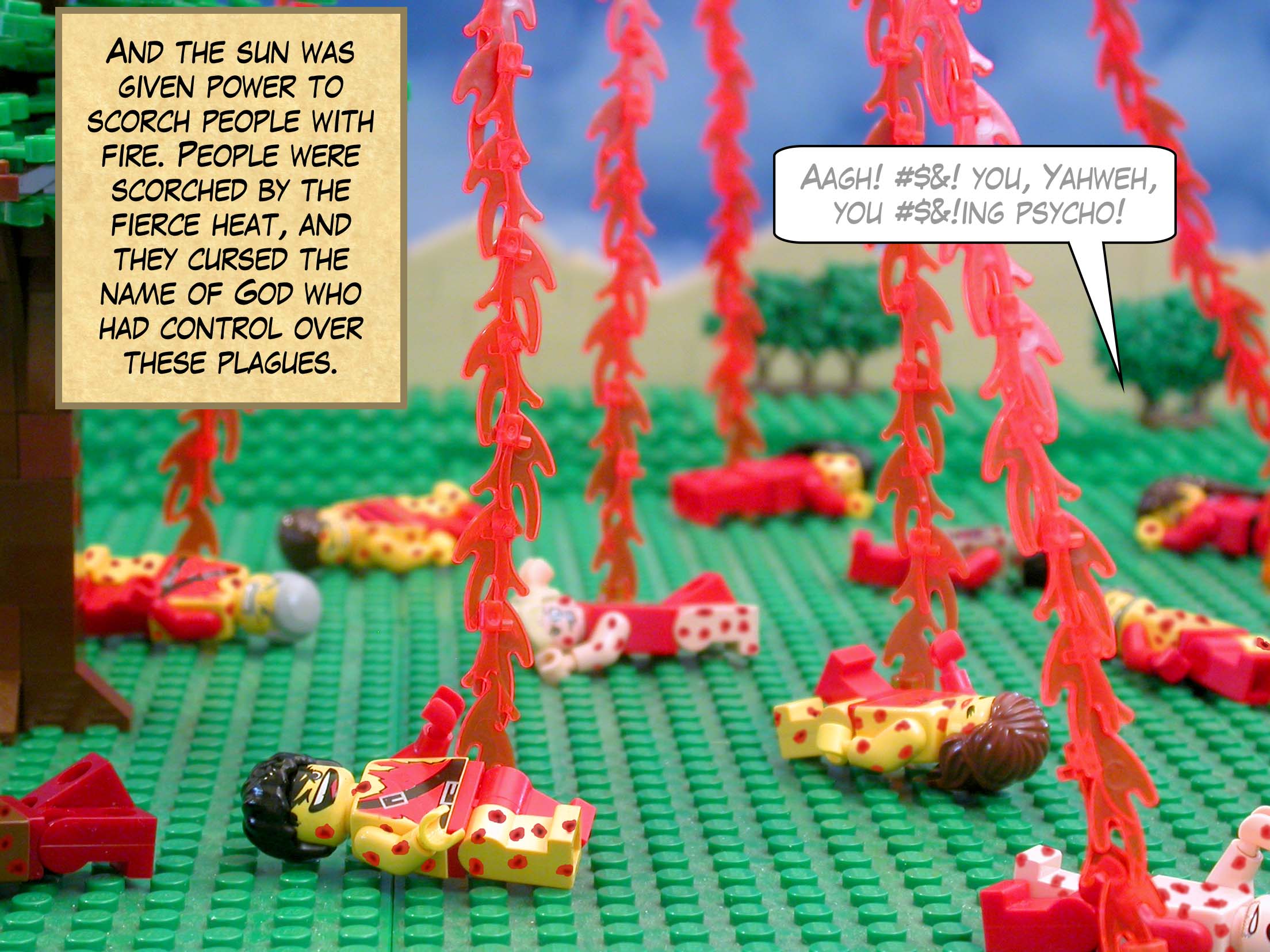 And the sun was given power to scorch people with fire. People were scorched by the fierce heat, and they cursed the name of God who had control over these plagues.