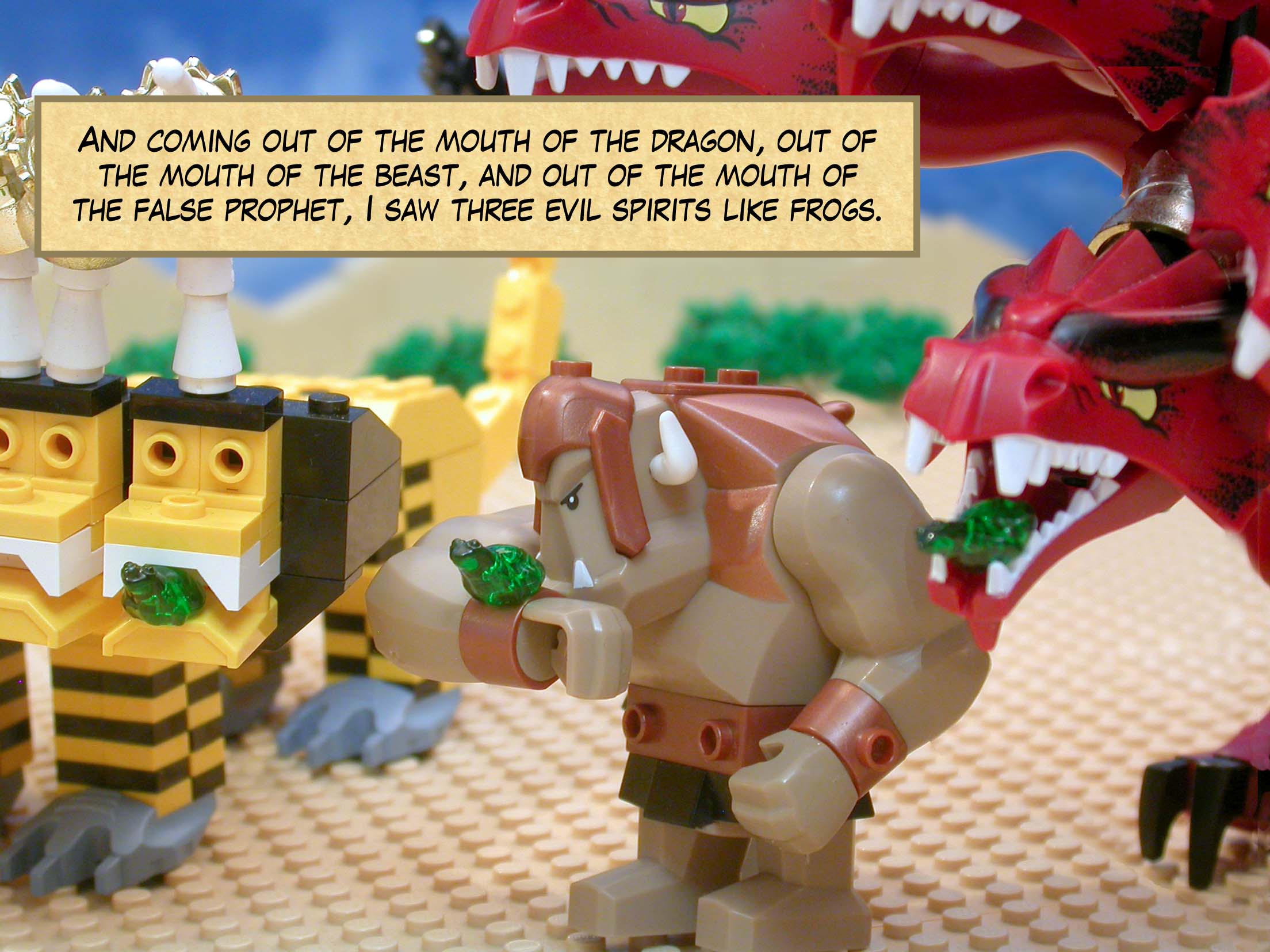 And coming out of the mouth of the dragon, out of the mouth of the beast, and out of the mouth of the false prophet, I saw three evil spirits like frogs.