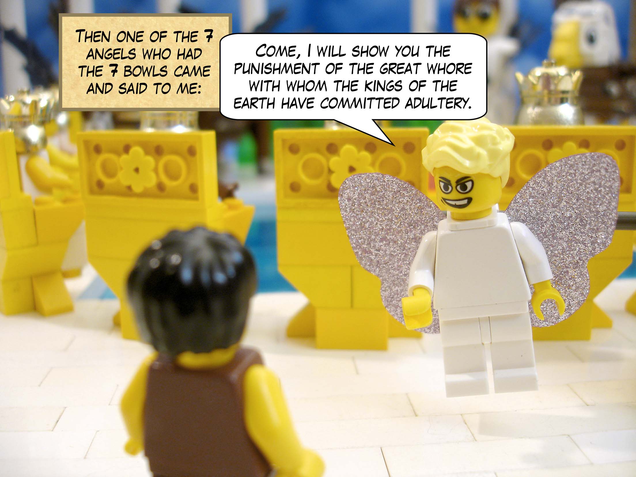 Then one of the seven angels who had the seven bowls came and said to me, 'Come, I will show you the punishment of the great whore with whom the kings of the earth have committed adultery.'