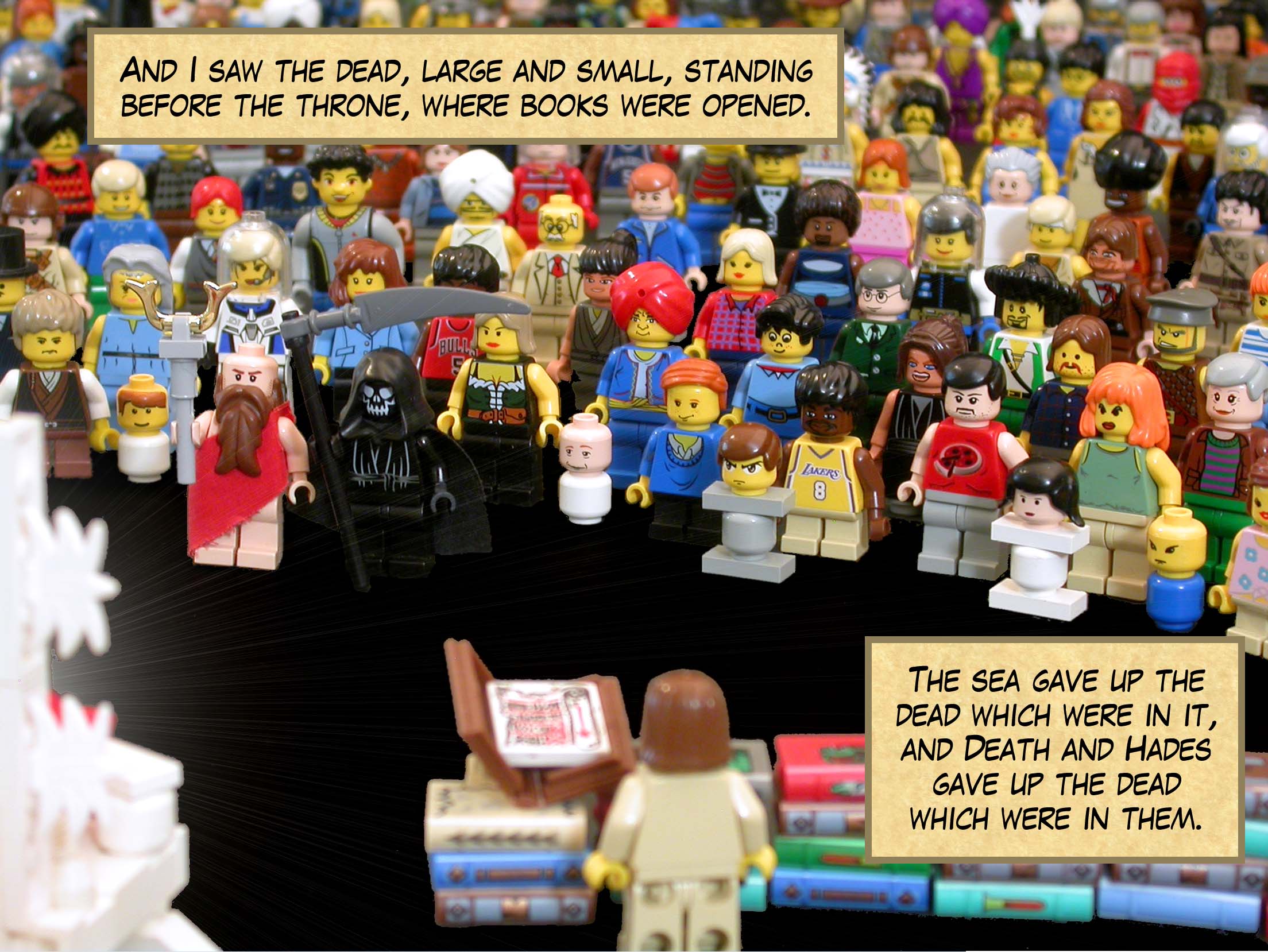 And I saw the dead, large and small, standing before the throne, where books were opened. The sea gave up the dead which were in it, and Death and Hades gave up the dead which were in them.