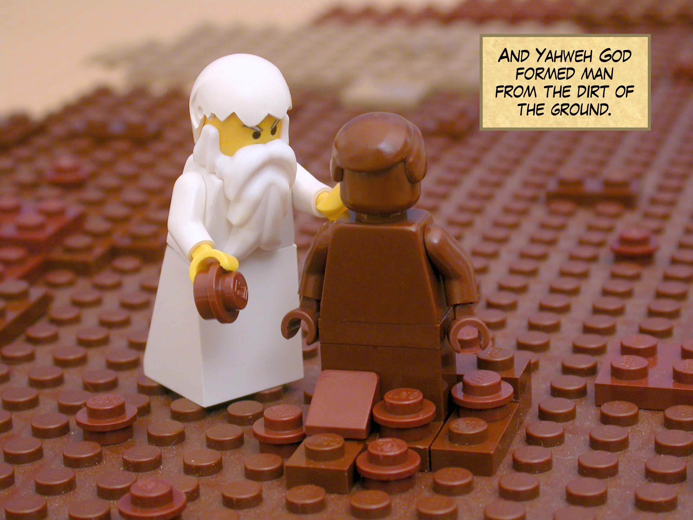 And Yahweh God formed man from the dirt of the ground.