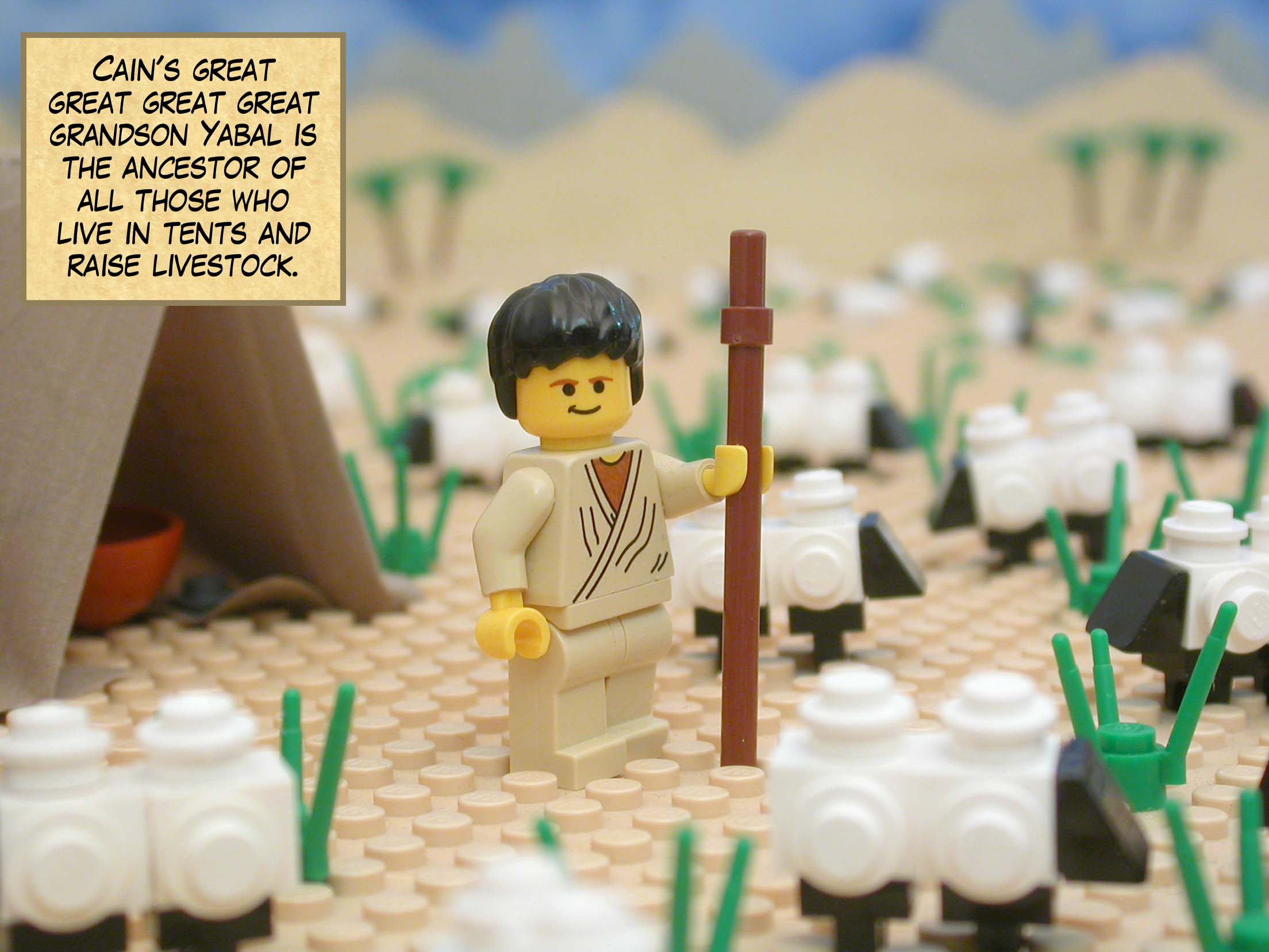 Cain's great great great great grandson Yabal is the ancestor of all those who live in tents and raise livestock.