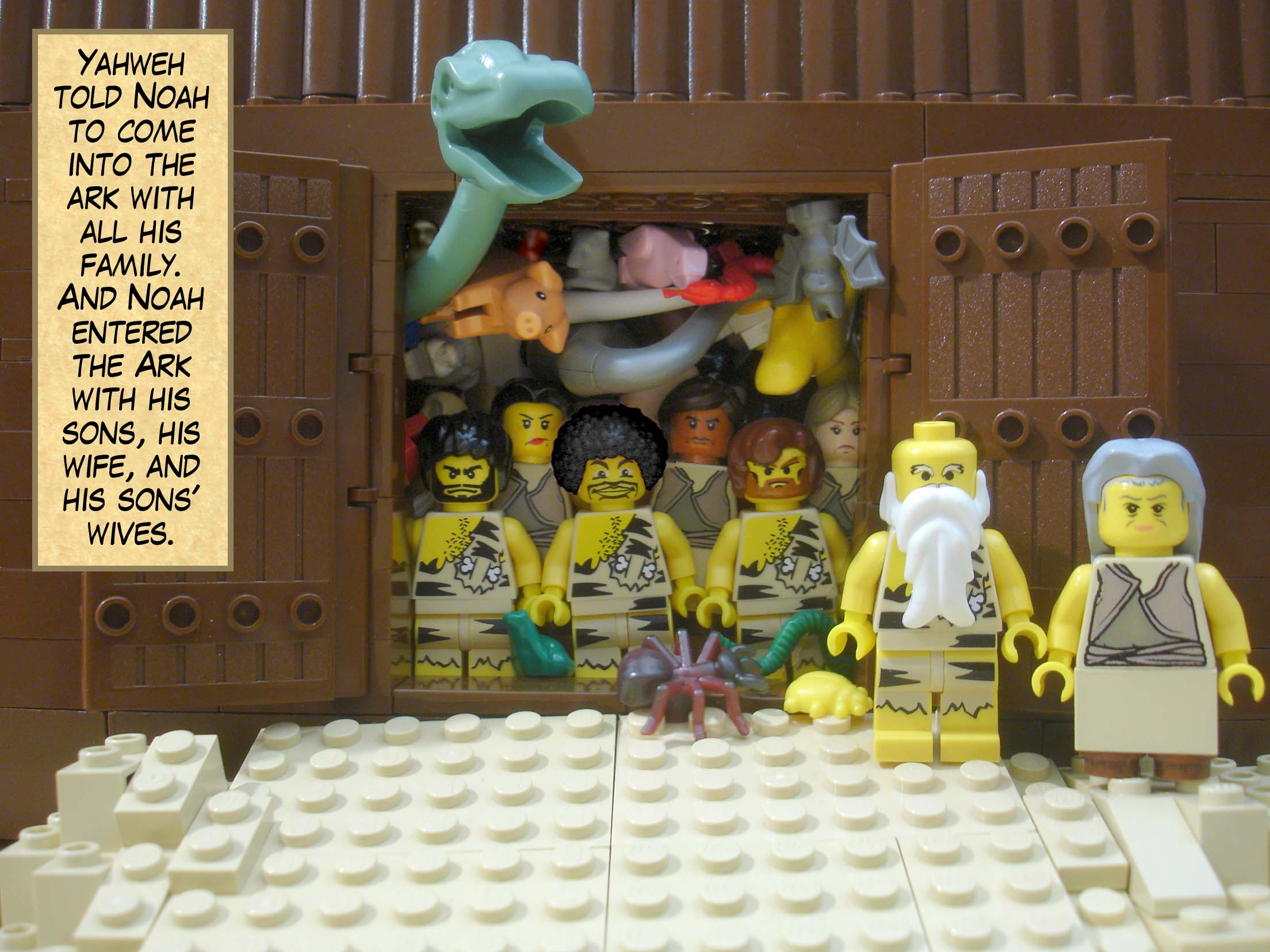 Yahweh told Noah to come into the ark with all his family family. And Noah entered the Ark with his sons, his wife, and his sons' wives.