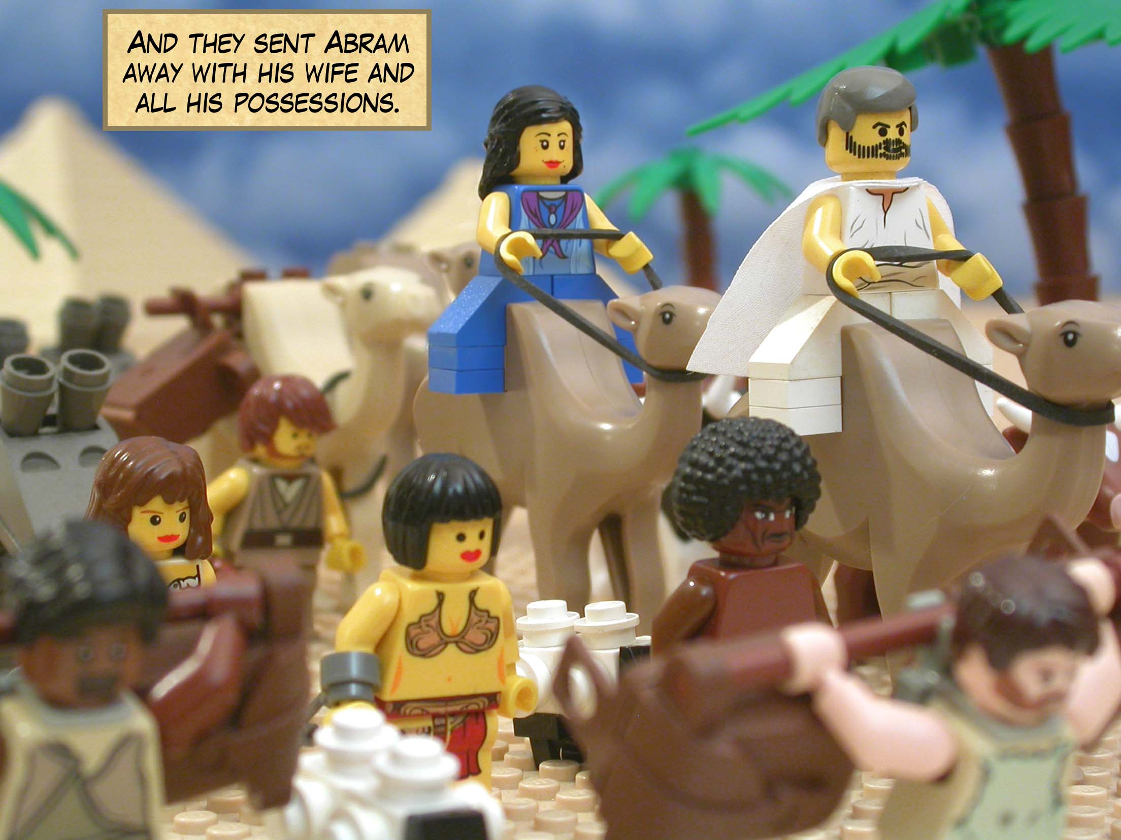 And they sent Abram away with his wife and all his possessions.