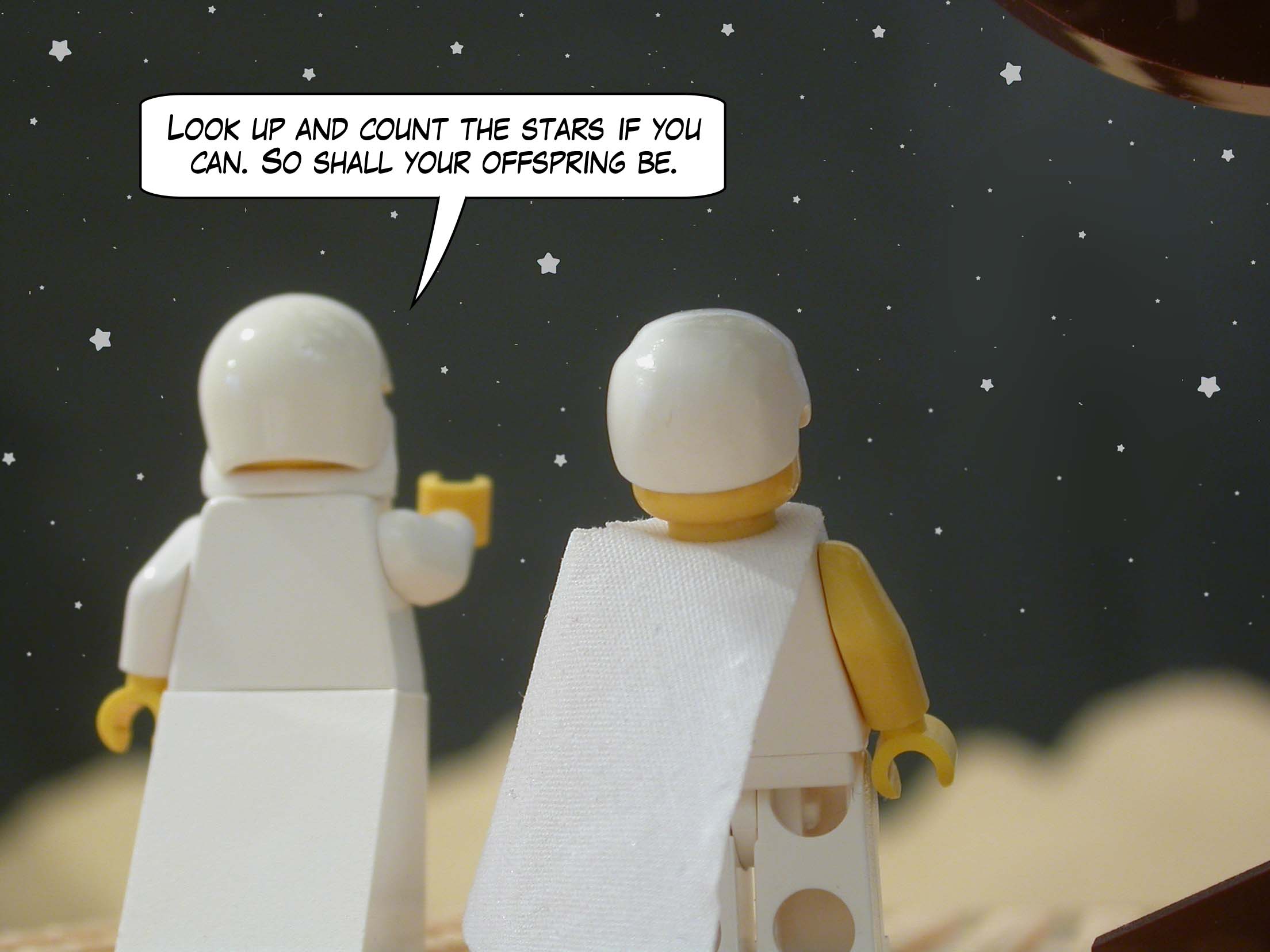 "Look up and count the stars if you can. So shall your offspring be."