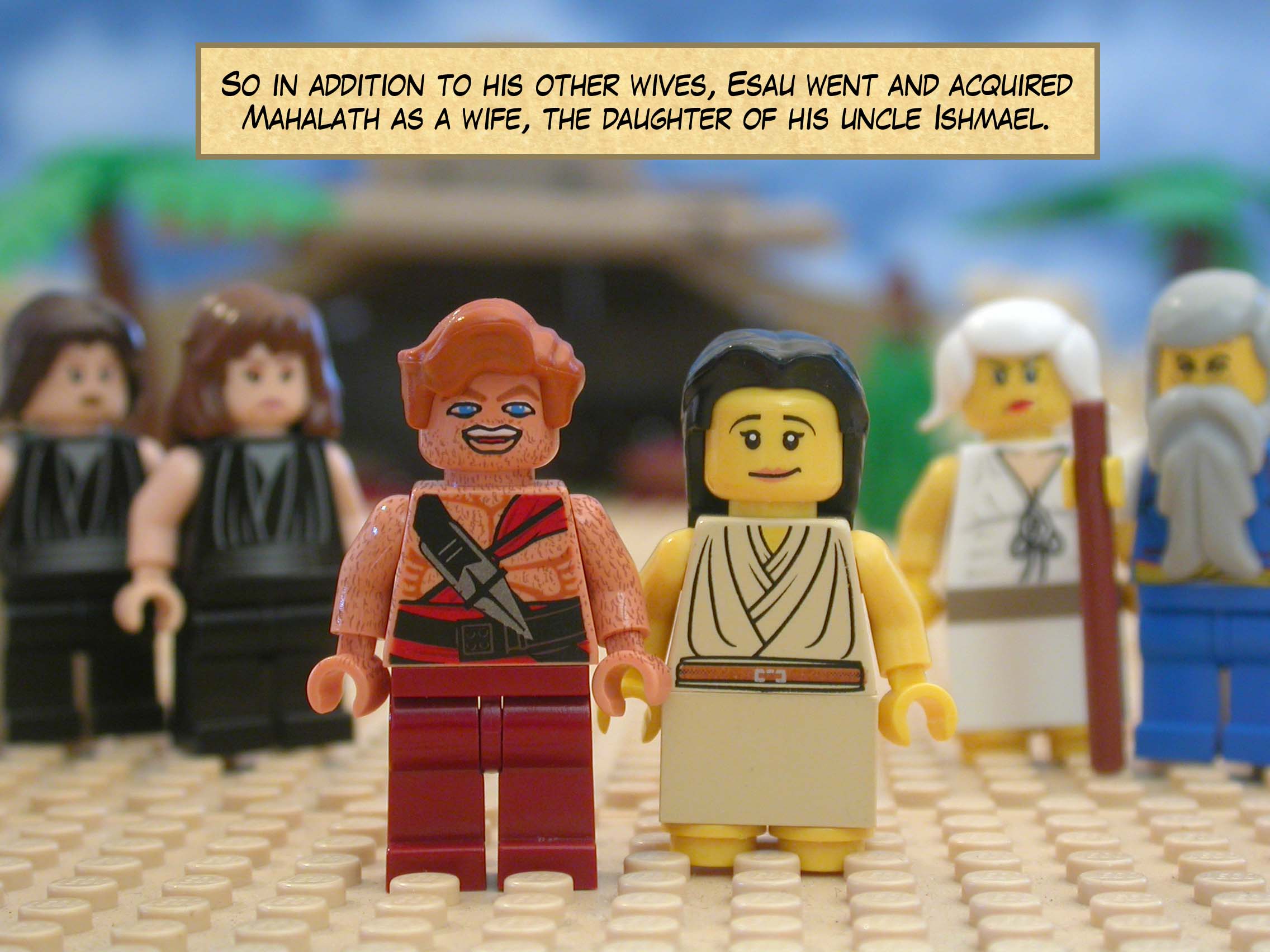 So in addition to his other wives, Esau went and acquired Mahalath as a wife, the daughter of his uncle Ishmael.