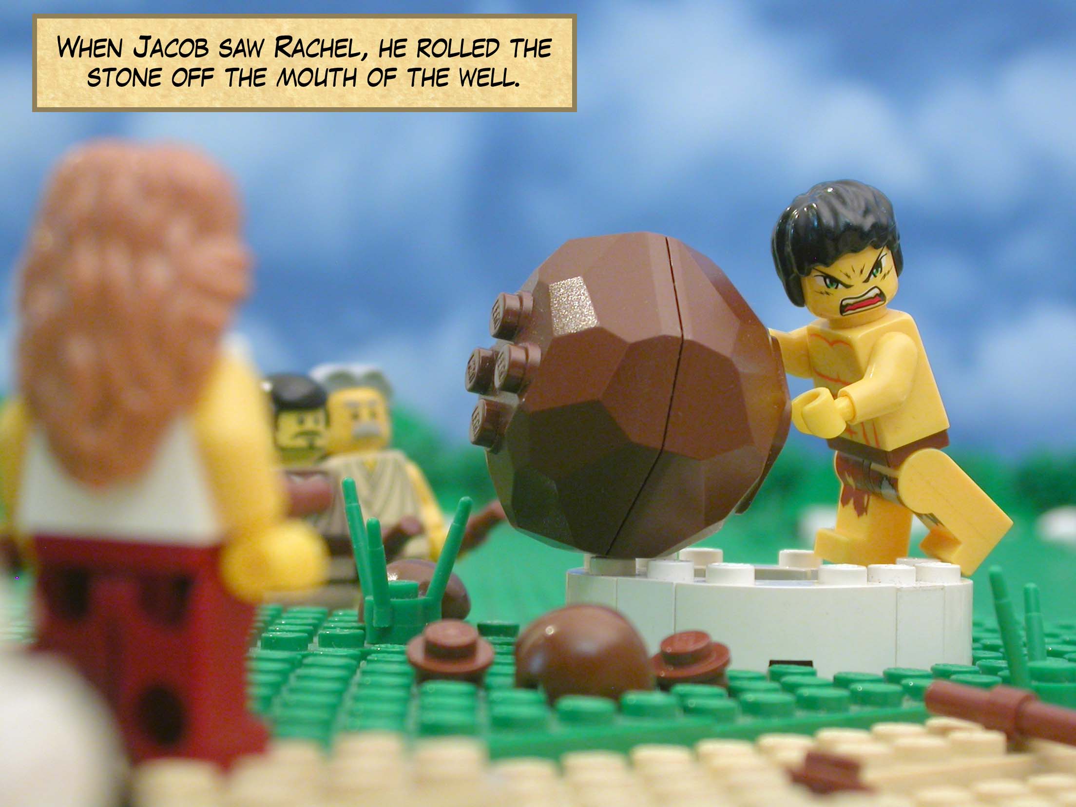 When Jacob saw Rachel, he rolled the stone off the mouth of the well.