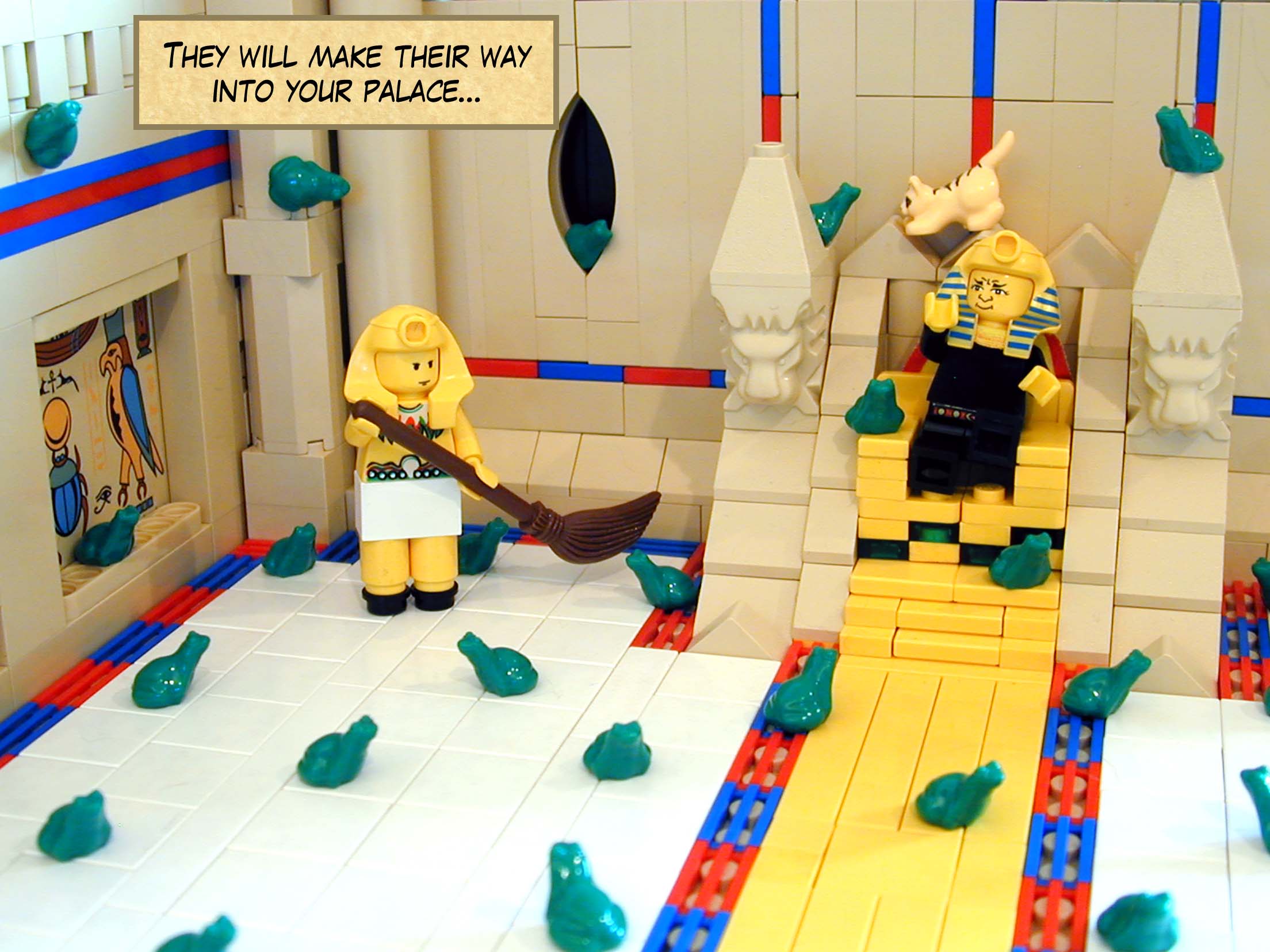 They will make their way into your palace...