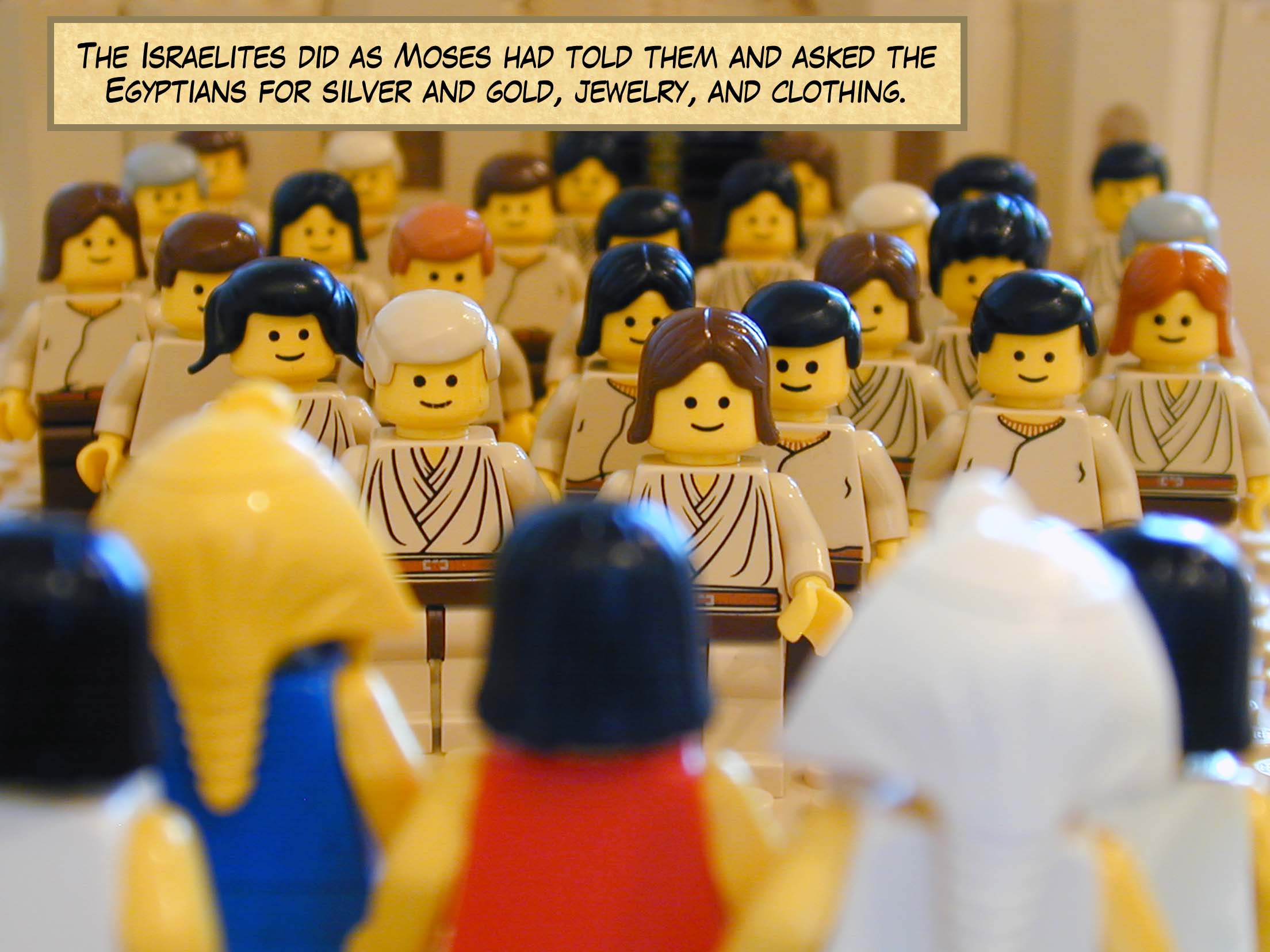 The Israelites did as Moses had told them and asked the Egyptians for silver and gold, jewelry, and clothing.