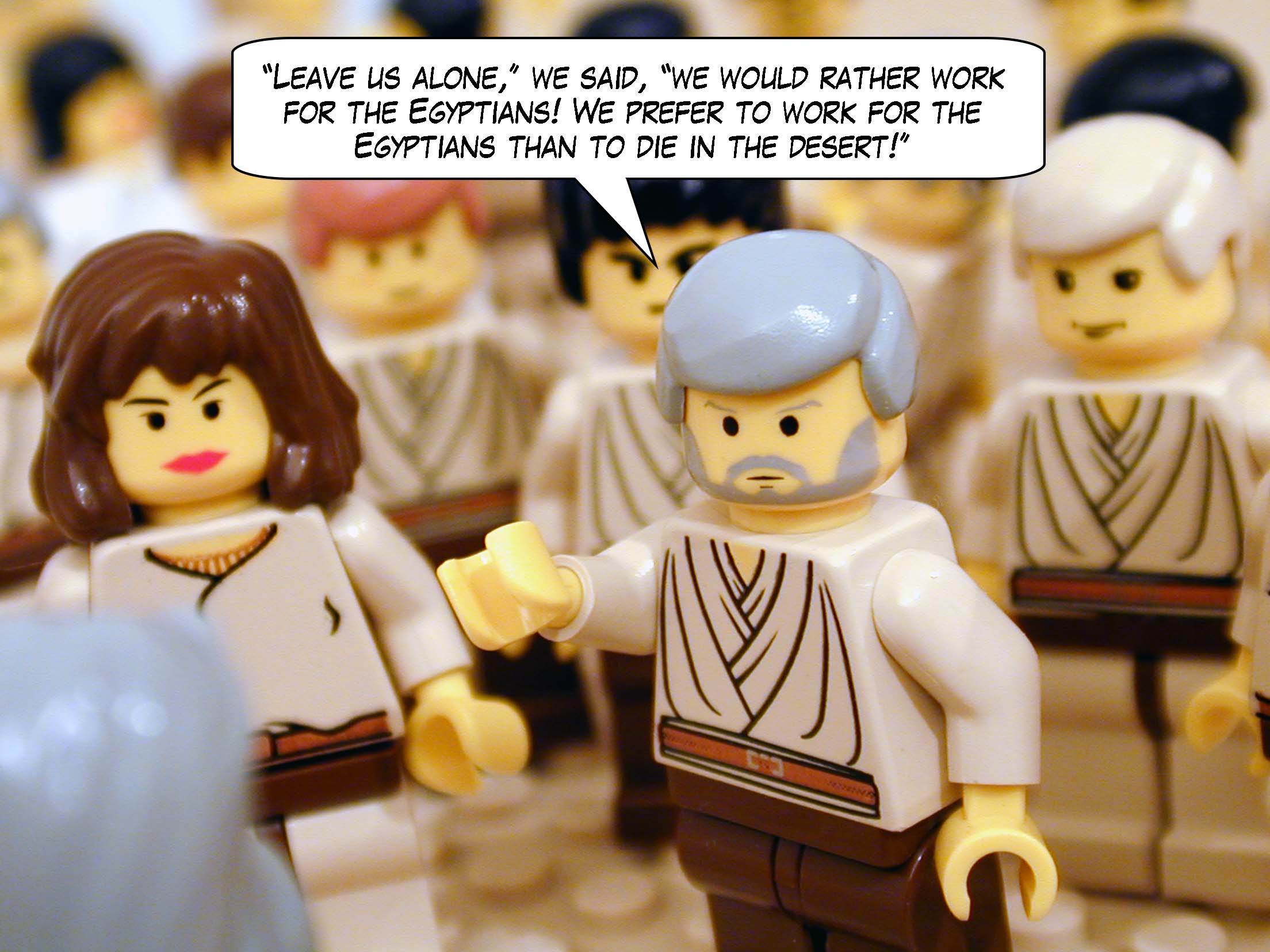 'Leave us alone, we said, we would rather work for the Egyptians! We prefer to work for the Egyptians than to die in the desert!'