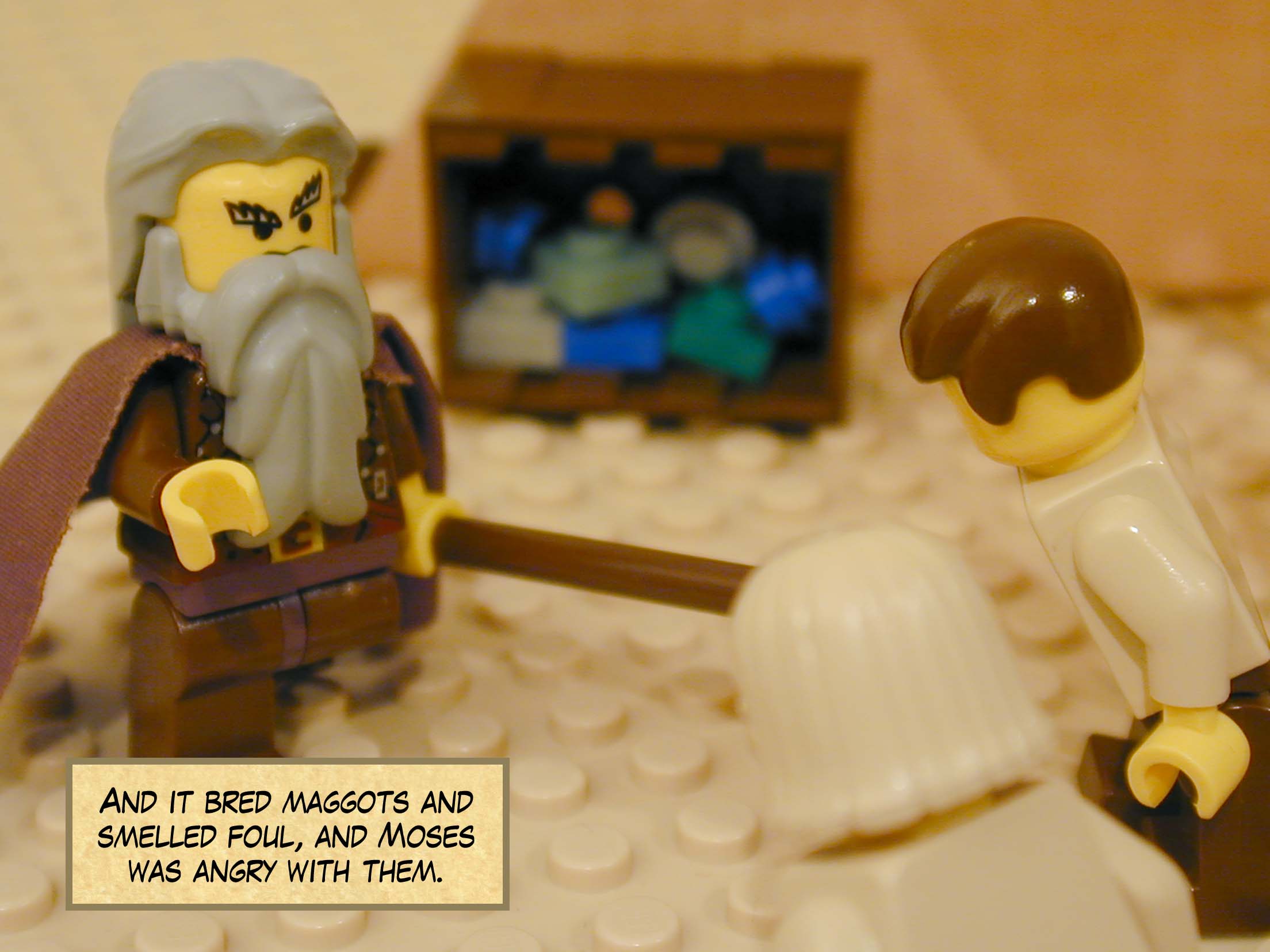 And it bred maggots and smelled foul, and Moses was angry with them.