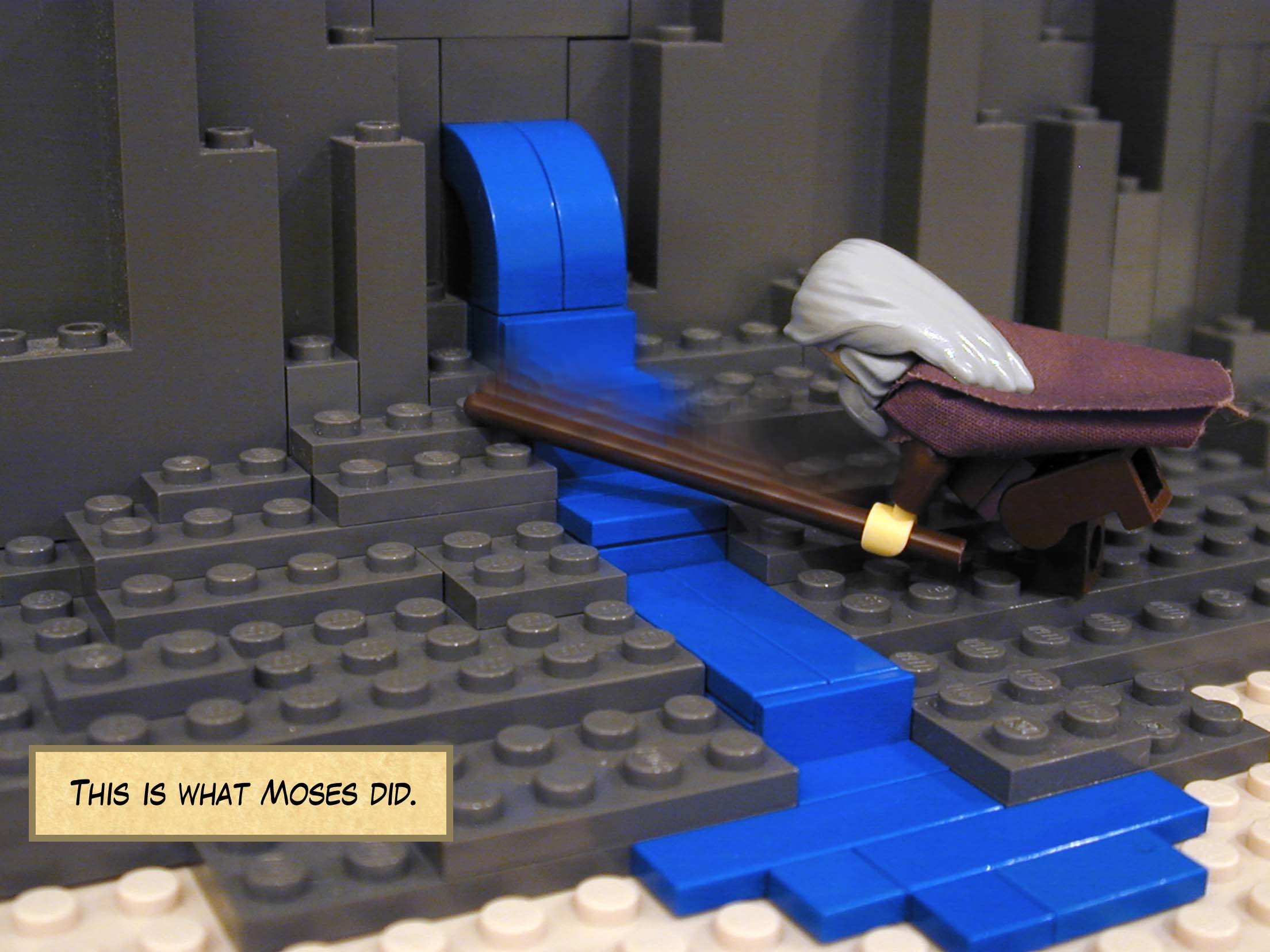 This is what Moses did.