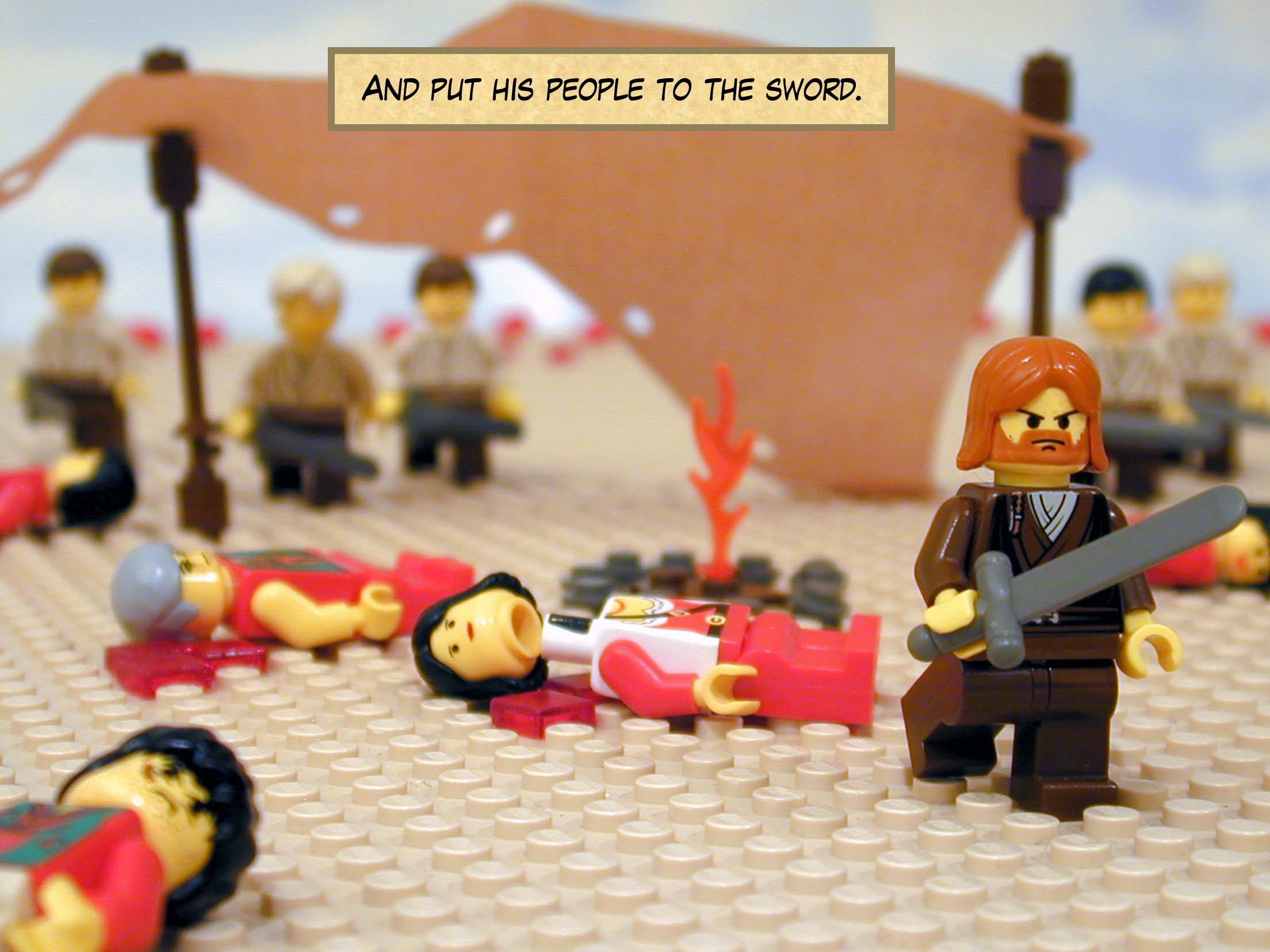 And put his people to the sword.