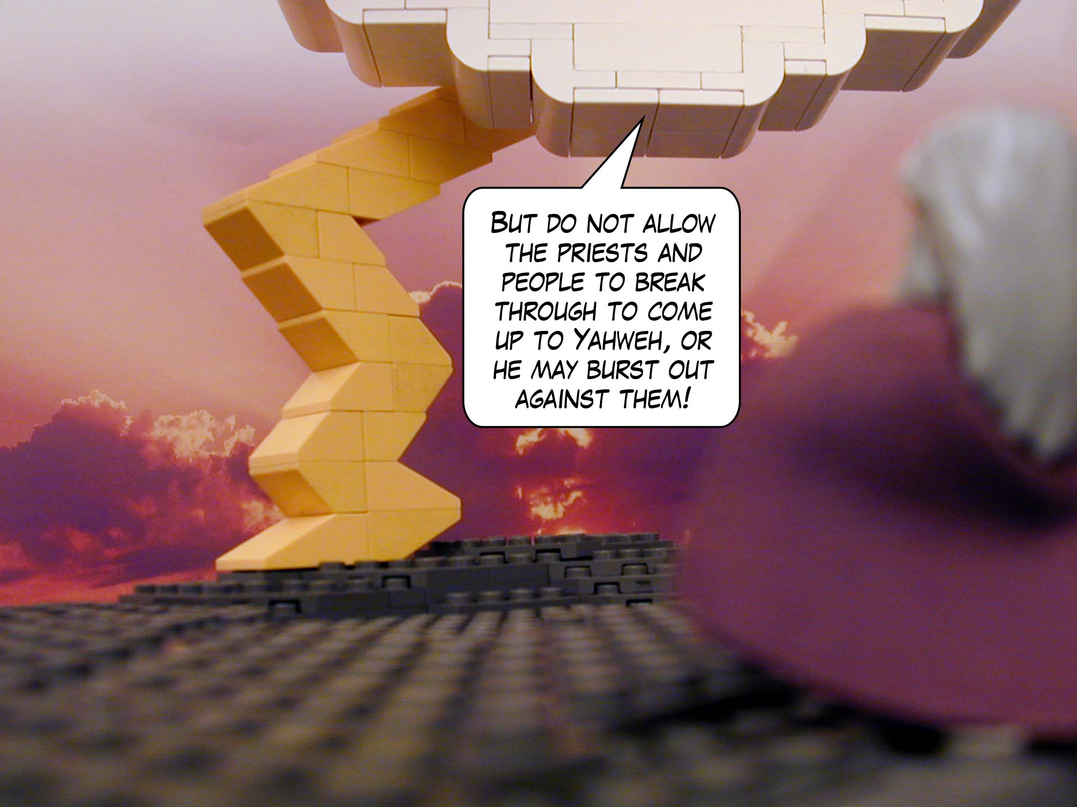 "But do not allow the priests and people to break through to come up to Yahweh, or he may burst out against them!"