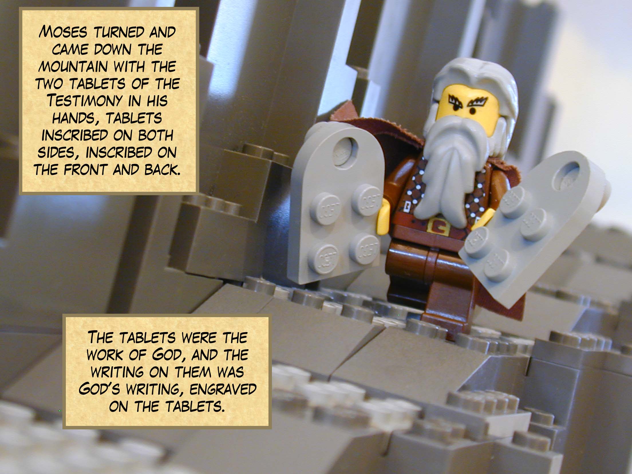 Moses turned and came down the mountain with the two tablets of the Testimony in his hands, tablets inscribed on both sides, inscribed on the front and back. The tablets were the work of God, and the writing on them was God's writing, engraved on the tablets.