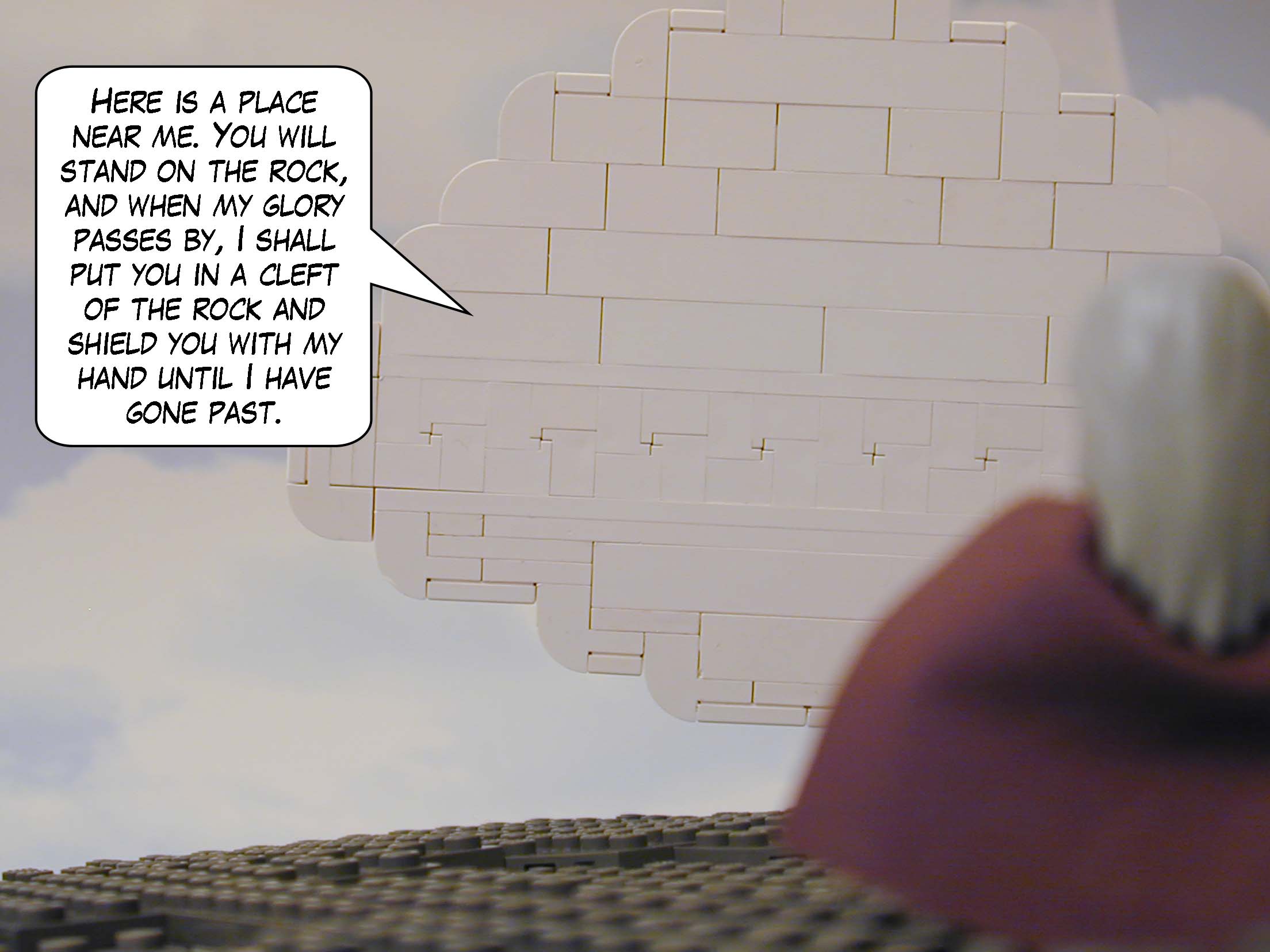 "Here is a place near me. You will stand on the rock, and when my glory passes by, I shall put you in a cleft of the rock and shield you with my hand until I have gone past."