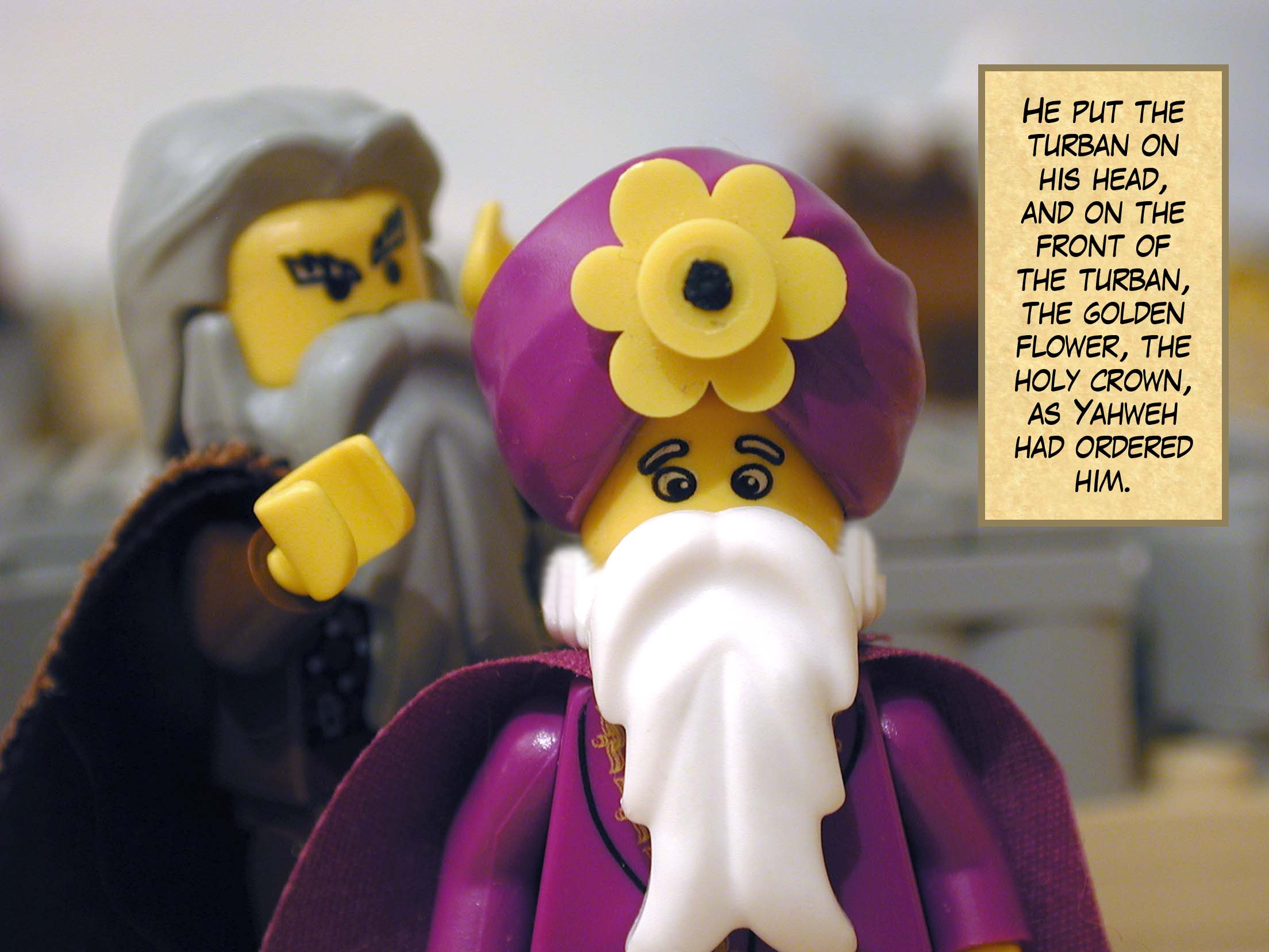 He put the turban on his head, and on the front of the turban, the golden flower, the holy crown, as Yahweh had ordered him.