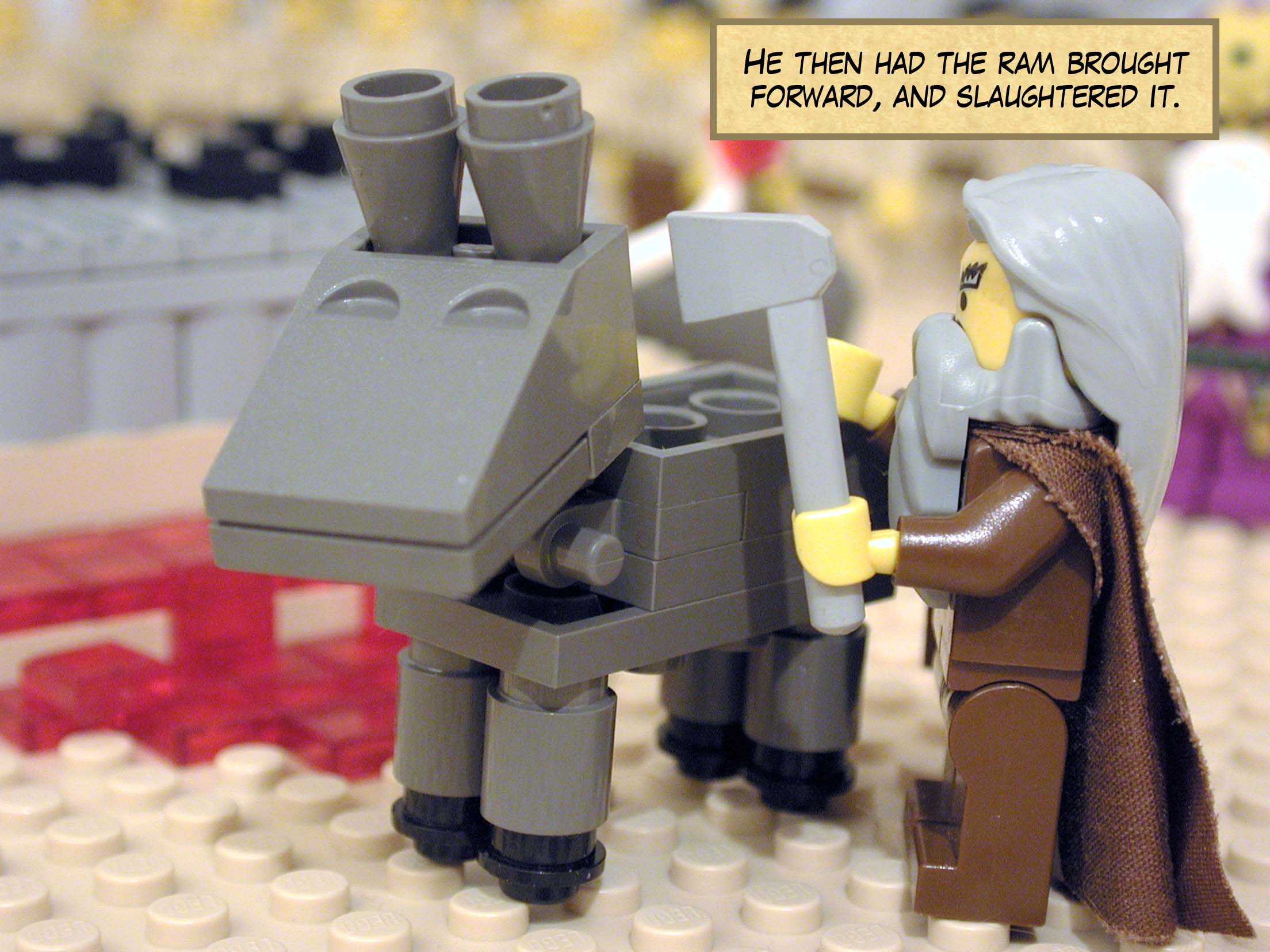 He then had the ram brought forward, and slaughtered it.