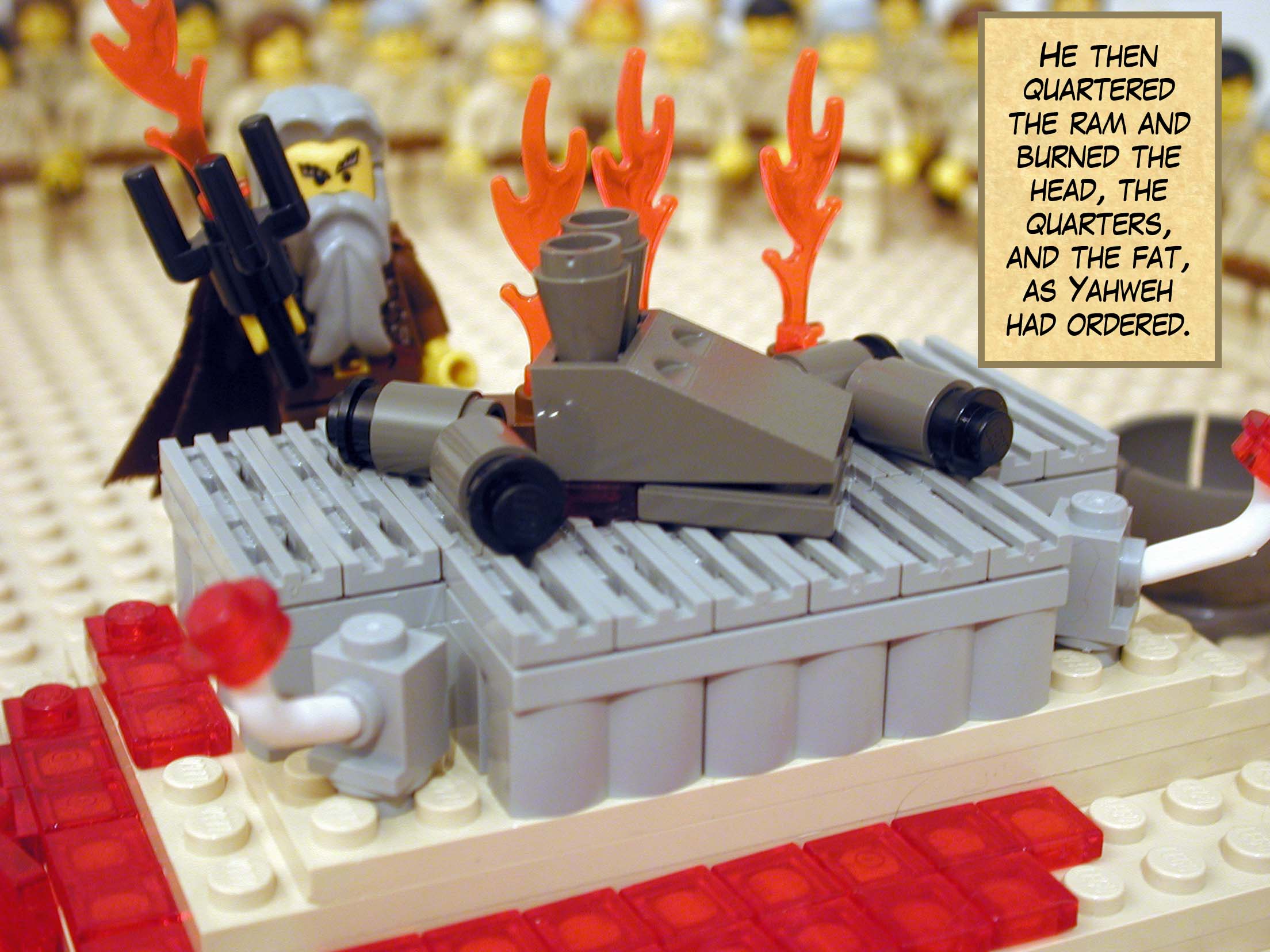 He then quartered the ram and burned the head, the quarters, and the fat, as Yahweh had ordered.