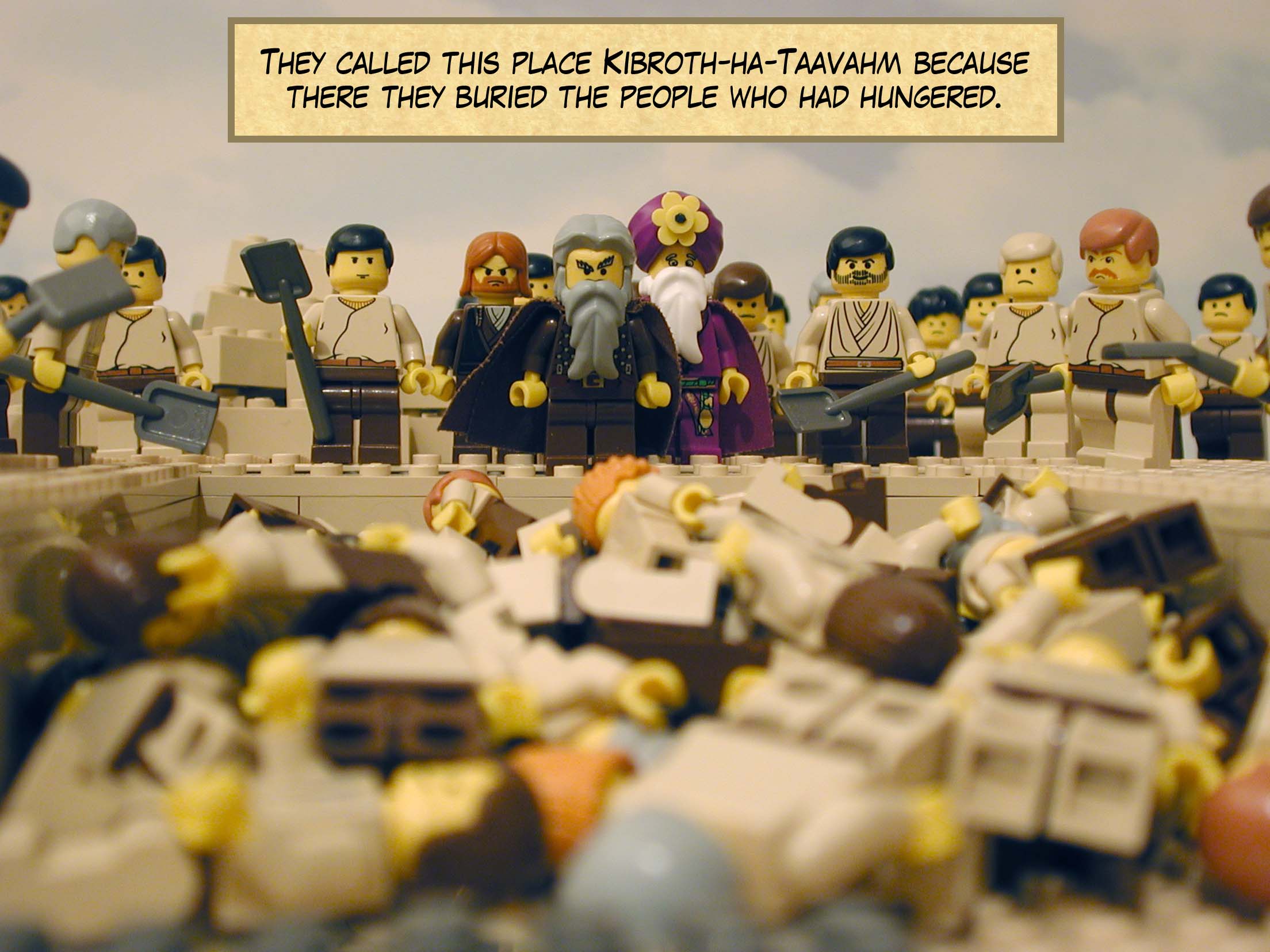 They called this place Kibroth-ha-Taavahm because there they buried the people who had hungered. Next story: Moses Is Criticized