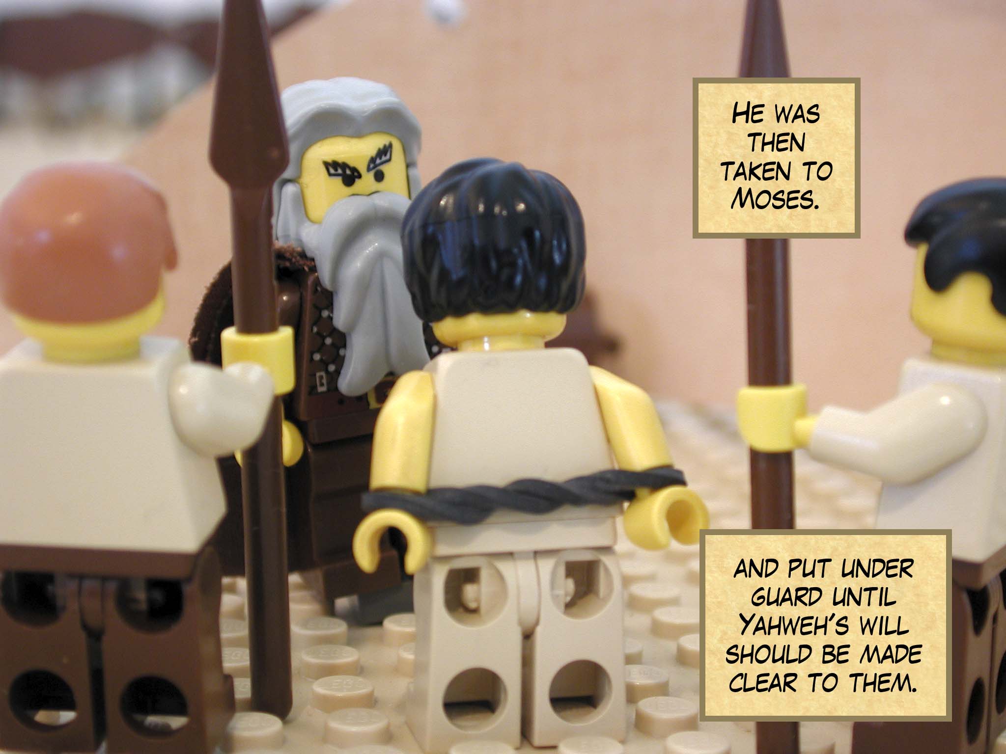 He was then taken to Moses and put under guard until Yahweh's will should be made clear to them.