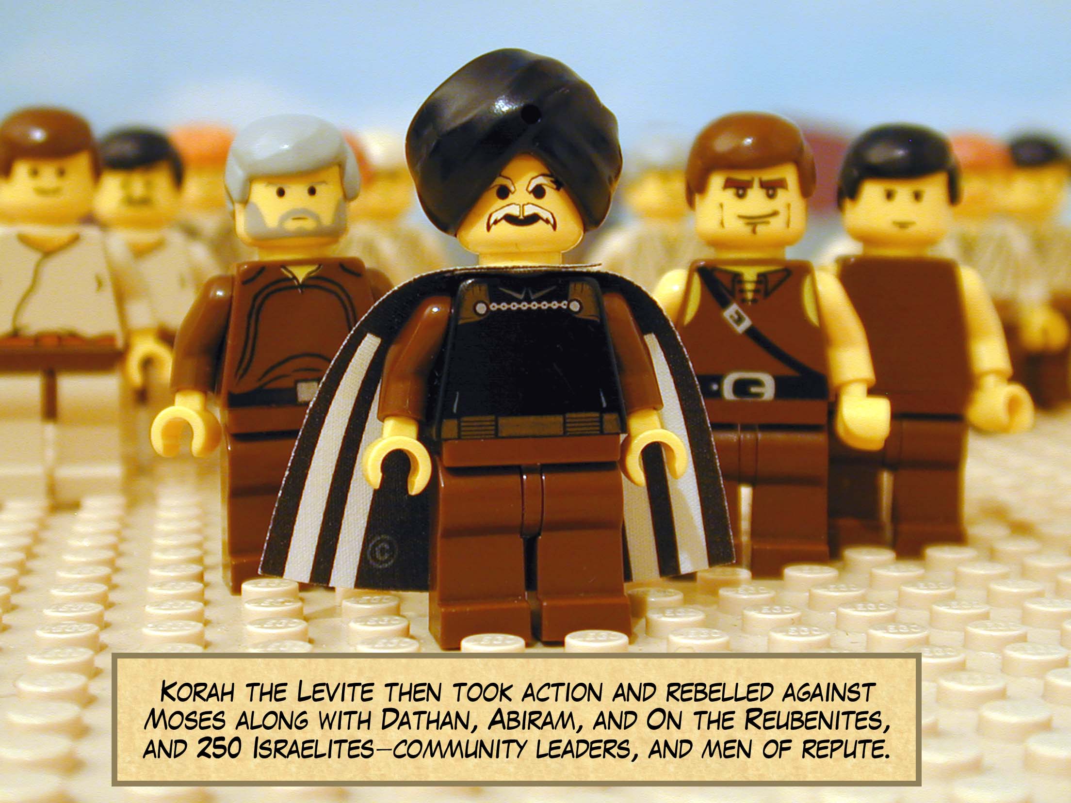 Korah the Levite and the Reubenites, Dathan, Abiram, and On, then took action and rebelled against Moses with two hundred and fifty Israelites -- community leaders, and men of repute.